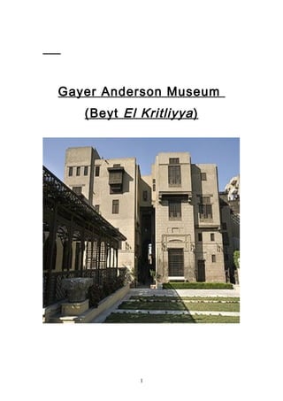 Gayer Anderson Museum
(Beyt El Kritliyya)
1
 