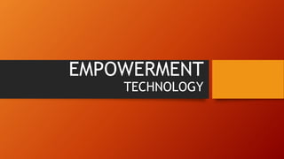 EMPOWERMENT
TECHNOLOGY
 