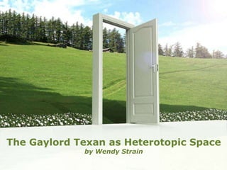 The Gaylord Texan as Heterotopic Space
             by Wendy Strain
             Powerpoint Templates
                                    Page 1
 