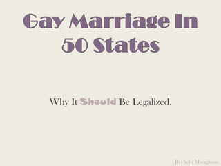 Why It Should Be Legalized.
By: Seth Mavigliano
 