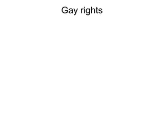 Gay rights
 