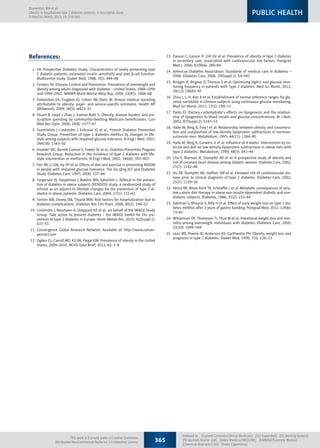 References:
	 1.	UK Prospective Diabetes Study: Characteristics of newly presenting type
2 diabetic patients: estimated insulin sensitivity and islet b-cell function.
Multicentre study. Diabet Med, 1988; 5(5): 444–48
	 2.	 Centers for Disease Control and Prevention: Prevalence of overweight and
obesity among adults diagnosed with diabetes – United States, 1988–1994
and 1999–2002. MMWR Morb Mortal Wkly Rep, 2004; 53(45): 1066–68
	 3.	Finkelstein EA, Trogdon JG, Cohen JW, Dietz W: Annual medical spending
attributable to obesity: payer- and service-specific estimates. Health Aff
(Millwood), 2009; 28(5): w822–31
	 4.	Stuart B, Lloyd J, Zhao L, Kaman-Bahl S: Obesity, disease burden, and pre-
scription spending by community-dwelling Medicare beneficiaries. Curr
Med Res Opin, 2008; 24(8): 2377–87
	 5.	Tuomilehto J, Lindström J, Eriksson JG et al., Finnish Diabetes Prevention
Study Group: Prevention of type 2 diabetes mellitus by changes in life-
style among subjects with impaired glucose tolerance. N Engl J Med, 2001;
344(18): 1343–50
	 6.	 Knowler WC, Barrett-Connor E, Fowler SE et al., Diabetes Prevention Program
Research Group: Reduction in the incidence of type 2 diabetes with life-
style intervention or metformin. N Engl J Med, 2002; 346(6): 393–403
	 7.	 Pan XR, Li GW, Hu YH et al: Effects of diet and exercise in preventing NIDDM
in people with impaired glucose tolerance. The Da Qing IGT and Diabetes
Study. Diabetes Care, 1997; 20(4): 537–44
	 8.	Torgerson JS, Hauptman J, Boldrin MN, Sjöström L: XENical in the preven-
tion of diabetes in obese subjects (XENDOS) study: a randomized study of
orlistat as an adjunct to lifestyle changes for the prevention of type 2 di-
abetes in obese patients. Diabetes Care, 2004; 27(1): 155–61
	 9.	Tomlin AM, Dovey SM, Tilyard MW: Risk factors for hospitalization due to
diabetes complications. Diabetes Res Clin Pract, 2008; 80(2): 244–52
	10.	 Lindström J, Neumann A, Sheppard KE et al., on behalf of the IMAGE Study
Group: Take action to prevent diabetes – the IMAGE toolkit for the pre-
vention of type 2 diabetes in Europe. Horm Metab Res, 2010; 42(Suppl.1):
S37–55
	11.	Convergence Global Research Network. Available at: http://www.conver-
gencect.com
	12.	 Ogden CL, Carroll MD, Kit BK, Flegal KM: Prevalence of obesity in the United
States, 2009–2010. NCHS Data Brief, 2012; 82: 1–8
	13.	Daousi C, Casson IF, Gill GV et al: Prevalence of obesity in type 2 diabetes
in secondary care: association with cardiovascular risk factors. Postgrad
Med J, 2006; 82(966): 280–84
	14.	American Diabetes Association: Standards of medical care in diabetes –
2006. Diabetes Care, 2006; 29(Suppl.1): S4–S42
	15.	 Bridges JF, Brignac D, Thomas S et al: Optimizing HgA1c and glucose mon-
itoring frequency in patients with Type 2 diabetes. Med Sci Monit, 2012;
18(12): CR693–97
	16.	Zhou J, Li H, Ran X et al: Establishment of normal reference ranges for gly-
cemic variability in Chinese subjects using continuous glucose monitoring.
Med Sci Monit, 2011; 17(1): CR9–13
	17.	Parks EJ: Dietary carbohydrate’s effects on lipogenesis and the relation-
ship of lipogenesis to blood insulin and glucose concentrations. Br J Nutr,
2002; 87(Suppl.2): S247–53
	18.	Halle M, Berg A, Frey I et al: Relationship between obesity and concentra-
tion and composition of low-density lipoprotein subfractions in normoin-
sulinemic men. Metabolism, 1995; 44(11): 1384–90
	19.	Halle M, Berg A, Garwers U et al: Influence of 4 weeks’ intervention by ex-
ercise and diet on low-density lipoprotein subfractions in obese men with
type 2 diabetes. Metabolism, 1999; 48(5): 641–44
	20.	Cho E, Manson JE, Stampfer MJ et al: A prospective study of obesity and
risk of coronary heart disease among diabetic women. Diabetes Care, 2002;
25(7): 1142–48
	21.	Hu FB, Stampfer MJ, Haffner SM et al: Elevated risk of cardiovascular dis-
ease prior to clinical diagnosis of type 2 diabetes. Diabetes Care, 2002;
25(7): 1129–34
	22.	 Henry RR, Wiest-Kent TA, Scheaffer L et al: Metabolic consequences of very-
low-calorie diet therapy in obese non-insulin-dependent diabetic and non-
diabetic subjects. Diabetes, 1986; 35(2): 155–64
	23.	 Edelman S, Bhoyrul S, Billy H et al: Effect of early weight loss on type 2 dia-
betes mellitus after 2 years of gastric banding. Postgrad Med, 2012; 124(6):
73–81
	24.	 Williamson DF, Thompson TJ, Thun M et al: Intentional weight loss and mor-
tality among overweight individuals with diabetes. Diabetes Care, 2000;
23(10): 1499–504
	25.	 Lean ME, Powrie JK, Anderson AS, Garthwaite PH: Obesity, weight loss and
prognosis in type 2 diabetes. Diabet Med, 1990; 7(3): 228–33
365
Indexed in:  [Current Contents/Clinical Medicine]  [SCI Expanded]  [ISI Alerting System] 
[ISI Journals Master List]  [Index Medicus/MEDLINE]  [EMBASE/Excerpta Medica] 
[Chemical Abstracts/CAS]  [Index Copernicus]
Blumentals WA et al:
Obesity in hospitalized type 2 diabetes patients: A descriptive study
© Med Sci Monit, 2013; 19: 359-365
PUBLIC HEALTH
This work is licensed under a Creative Commons
Attribution-NonCommercial-NoDerivs 3.0 Unported License
 