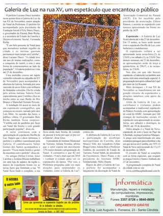 Galeria de Luz na rua XV, um espetáculo que encantou o público
   O prefeito Luciano Ducci acendeu                                                                                          Associação Comercial do Paraná
nesta quinta-feira a Galeria de Luz da                                                                                       (ACP). Ele foi recebido pelo
rua XV de Novembro, maior atração                                                                                            presidente da associação, Edson
do Natal da Prefeitura. O prefeito foi                                                                                       Ramon, e assistiu ao espetáculo com
acompanhado pela presidente da                                                                                               tenores apresentado na frente no
Fundação Social (FAS), Marry Ducci,                                                                                          prédio da ACP.
o governador do Paraná, Beto Richa,
e a secretária de Estado da Família e                                                                                            Espetáculo - A Galeria de Luz
Desenvolvimento Social, Fernanda                                                                                             ficará aberta até o dia 23 de dezembro.
Richa.                                                                                                                       Em 15 noites, as luzes serão acesas
   "É um belo presente de Natal para                                                                                         com o espetáculo Desfile de Luz, com
que moradores tenham orgulho da                                                                                              bailarinos e malabaristas.
cidade e os turistas queiram                                                                                                     O espetáculo voltará a ser
permanecer mais tempo em Curitiba",                                                                                          apresentado nesta sexta-feira (2), às
disse Luciano Ducci. "A cidade teve                                                                                          21h30, e no sábado (3), às 21h30. Nas
um ano de muitas realizações, como                                                                                           demais semanas, até 23 de dezembro,
a conquista do metrô, e esta é uma                                                                                           as apresentações serão de terça a
forma de comemorarmos ao lado da                                                                                             quinta-feira, às 20h15, e às sextas-
população". A Galeria poderá ser vista                                                                                       feiras, às 21h30.
até 23 de dezembro.                                                                                                              Nos dias em que não houver
   Uma multidão cruzou um tapete                                                                                             espetáculo, a Galeria de Luz também será
vermelho colocado no calçadão da XV                                                                                          acesa e terá uma sonorização especial. A
de Novembro para acompanhar a                                                                                                programação tem apoio cultural da Copel
abertura da Galeria, formada por uma                                                                                         por meio da Lei Rouanet.
sucessão de arcos feitos com milhares                                                                                            Mais destaques - A rua XV de
de lâmpadas coloridas. Ela foi criada                                                                                        Novembro se transformou em um
pelo artista italiano Valerio Festi                                                                                          grande circuito de espetáculos e
especialmente para Curitiba e fica no                                                                                        atrações natalinos com apoio da
trecho entre as ruas Barão do Rio                                                                                            Prefeitura.
Branco e Marechal Floriano Peixoto.                                                                                              Além da Galeria de Luz, os
   A instalação foi acesa no meio de                                                                                         curitibanos e visitantes podem
um espetáculo coreográfico, que                                                                                              acompanhar o tradicional espetáculo
começou no escuro, narrado pelo ator                                                                                         do Palácio Avenida, com apresentação
Luís Melo. Ao acender das luzes, o                                                                                           do coral do HSBC, formado por 160
público vibrou. O governador Beto                                                                                            crianças de instituições sociais. O
Richa também ficou surpreso.                                                                                                 espetáculo será apresentado às sextas-
"Curitiba está de parabéns por fazer                                                                                         feiras, aos sábados e domingos, às
um Natal tão bonito e com grande                                                                                             20h30, até 18 de dezembro.
participação popular", disse ele.                                                                                                Outra atração é o Natal de Neve,
   A noite continuou com a                 ficou ainda mais bonita, dá vontade      contou ela.                              espetáculo de som e luzes no Paço da
apresentação do espetáculo Desfile de      de passear à noite por aqui só pra ver      A abertura da Galeria de Luz teve     Liberdade, na praça Generoso Marques.
Luz. Depois que o show terminou, o         a Galeria", disse Joice.                 a participação do arcebispo              A praça será transformada em uma
prefeito e o público caminharam pela          A presidente do Instituto Municipal   metropolitano de Curitiba, dom           romântica paisagem para relembrar o dia
Galeria. O caminhoneiro Valter             de Turismo, Juliana Vosnika, afirma      Moacyr Vitti, dos vereadores Felipe      em que nevou em Curitiba, em 1975. O
Gomes dos Santos acompanhou o              que o setor espera um movimento          Braga Cortes, Julieta Reis e Professor   Natal de Neve será mostrado de 13 a 15
passeio. "Ficou muito bonito e gostei      12% maior durante a programação do       Galdino, do secretário de Estado de      de dezembro, às 20h30.
de encontrar com o prefeito", disse ele.   Natal. A estimativa é que 82 mil         Turismo, Faisal Saleh, do presidente         O circuito de Natal se completa
   As amigas Dirlea Correa, Joice          visitantes - 9 mil a mais que em 2010    da Fecomercio, Darci Piana, e do         com as feiras especiais, que ocupam
Caroline e Jordana Biscaia trabalham       - venham à cidade para ver os            presidente do Instituto HSBC             as praças Osório e Santos Andrade até
em uma loja de sapatos da região e,        espetáculos da época. "Por isso, a       Solidariedade, Hélio Duarte.             23 de novembro.
depois do expediente foram ver as          Prefeitura programa cada vez mais           Depois de abrir a Galeria de Luz,         A programação completa do Natal
novas luzes que iluminam a rua. "O         atrações para surpreender os             o prefeito foi acompanhar o              da cidade está no site
Natal ficou lindo e completo, a rua        visitantes, como a Galeria de Luz",      lançamento da decoração de Natal da          www.curitibacapitaldonatal.com.br.
 