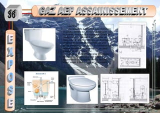 Les W.C
Les appareils à réservoir bas (monobloc
ou pack), portant sur le mur et s'appuyant sur
la cuvette, sont les plus répandus. Quand la
configuration le permet, il est possible de
dissimuler le réservoir derrière un doublage,
réservoir et cuvette étant portés par une
solide armature (suspendu). En l'absence de
grosse canalisation d'évacuation, on peut
installer un W.C. à broyeur.
Les W.C. sont les plus gros dévoreurs
d'eau de la maison. Une fuite d'eau
augmentera considérablement la facture
d'eau, aussi il faut la réparer rapidement.
 