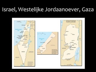 Israel, Westelijke Jordaanoever, Gaza
 