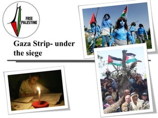 Gaza Strip- underthe siege  