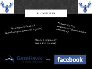 BUSINESS PLAN




Making it simple, only
need a Web Browser!




           +
 