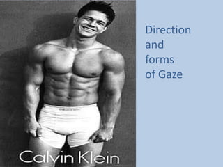 Direction  and  forms  of Gaze 
