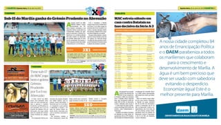 4 | GAZETA | Quinta-feira, 18 de abril de 2013 Quinta-feira, 18 de abril de 2013 | GAZETA | 5
CONFIRA A TABELA COMPLETA DA 2ª FASE DA SÉRIE A-3:
1ª rODaDa
20/04 - 17h00 Internacional x Itapirense
20/04 - 19h00 Marília x Batatais
20/04 - 19h00 Sertãozinho x São Bento
21/04 - 10h00 Independente x Flamengo
2ª rODaDa
24/04 - 15h00 Flamengo x Marília
24/04 - 19h30 Itapirense x Sertãozinho
24/04 - 20h00 São Bento x Internacional
24/04 - 20h00 Batatais x Independente
3ª rODaDa
27/04 - 17h00 Internacional x São Bento
27/04 - 19h00 Itapirense x São Bento
27/04 - 19h00 Marília x Independente
27/04 - 20h00 Batatais x Flamengo
4ª rODaDa
4/05 - 17h00 Independente x Marília
4/05 - 18h00 São Bento x Itapirense
4/05 - 19h00 Sertãozinho x Internacional
5/05 - 10h00 Flamengo x Batatais
5ª RODADA
8/05 - 20h00 Internacional x São Bento
8/05 - 20h00 Sertãozinho x Itapirense
8/05 - 20h30 Marília x Flamengo
9/05 - 20h00 Independente x Batatais
6ª rODaDa
11/05 - 19h00 Itapirense x Internacional
11/05 - 19h00 São Bento x Sertãozinho
12/05 - 10h00 Batatais x Marília
12/05 - 10h00 Flamengo x Independente
MACestreiasábadoem
casacontraBatataisna
fasedecisivadaSérieA-3
PAulistA
A
pós garantir sua classifi-
cação à fase decisiva da
Série A-3 do Campeona-
to Paulista, o MAC já se prepara
para a largada dessa segunda
fase, que acontecerá neste sá-
bado (20), às 19h, no Abreuzão,
contra o Batatais, pelo Grupo 3
– o outro jogo da chave aconte-
cerá no domingo (21), às 10h, em
Limeira, entre Independente x
Flamengo.
Atabela,comdatasehorários,
foi definida na tarde desta se-
gunda-feira (15) na FPF (Federa-
ção Paulista de Futebol) durante
a realização do Conselho Técni-
co. O MAC esteve representado
pelosupervisorJoséLuizTodes-
chini.
Além da estreia neste sába-
do em casa contra o Batatais,
o Marília irá jogar também
dia 24, às 15h, em Guarulhos,
contra o Flamengo; dia 27, às
19h, no Abreuzão, contra o In-
dependente; dia 4 de maio, às
17h, em Limeira, contra o Inde-
pendente; dia 8, às 20h30, no
Abreuzão, contra o Flamengo;
e dia 12, às 10h, em Batatais,
contra o Batatais.
A
equipe sub-15 do MAC
(Marília Atlético Clube),
comandada por Ro-
berto Paulino, conseguiu a sua
segunda vitória consecutiva no
Campeonato Paulista da cate-
goria, ao derrotar o Grêmio Pru-
dentepor3a1,noúltimosábado
(13) pela manhã, no Abreuzão,
em partida válida pela 2ª roda-
da da competição. Na estreia, o
timemaqueanohaviaderrotado
o Noroeste por 3 a 0 em Bauru.
Com o resultado, o Marília
chega a seis pontos na liderança
do Grupo 1 e só volta a jogar no
próximodia27emOsvaldoCruz
contra a equipe daquela cidade.
No próximo sábado (20) a equi-
pe estará folgando na rodada.
Nojogodestesábado,odesta-
quefoiomeiaCristiano,autorde
um golaço do meio-de-campo
na saída de bola, quando a equi-
pedePresidentePrudentehavia
acabado de empatar a partida.
MARÍLIA GRÊMIO PRUDENTE
Yuri; Douglas, Vinícius, João Vítor e Lu-
cas; Jeﬀerson, Heitor, Cássio e Cristiano
(Vítor Hugo); Tatu (Ismael) e Pedro (Mar-
cos Paulo). Técnico: Roberto Paulino.
Gian; Bruno, Ortiz, Neto e Alan; Isael
(Elias), Jorginho, Lucas (Breno) e João
Vinícius; Leandro (Frank) e Jean. Técni-
co:Giba.
Gols–Tatu(M),aos17minutos;Neto(GP),aos20eCristiano(M),aos21minutosdo1ºtempo;ePedro
(M), aos 13 minutos do 2º tempo. Arbitragem – Cledson Gahio, auxiliado por Marcelo Zamian de
Barros e Gilberto Aparecido Romachelli.
3X1
MARÍLIA GRÊMIO PRUDENTE
Rodrigo; Jeﬀerson (Lucas), Bruno,
Fabiano e Leonardo; Júlio César, He-
bert, Matheus (Marcinho) e Juninho;
Artur e Luis (Renan). Técnico: Valter
Santos.
Lincon; Giovane (Gabriel), Eduardo,
Matheus (Felipe Mariano) e Emer-
son; Everton, Thales, Bernardo e
Menks (Gabriel); Léo e Vinícius.Téc-
nico:Jerry Silva.
Ocorrências – Cartão amarelo para Brunão (M) e Léo (GP). Gols – Luis, aos 23; Juninho, aos 29 e
Leonardo, aos 31 minutos do 1º tempo; Luis, aos cinco e Brunão, aos 18 minutos do 2º tempo. Ar-
bitragem– Flávio Vieira, auxiliado por Marcelo Zamian de Barros e Gilberto Aparecido Romachelli.
5X0
tiGRinHo
tiGRinHo
Sub-15doMaríliaganhadoGrêmioPrudentenoAbreuzão
X
X
Time do Marília conseguiu segunda vitória seguida no Campeonato Paulista
Foto: assessoria de imprensa do MaC
Foto:assessoriadeimprensadoMaC
Time sub-17
do MAC joga
bem e goleia
Grêmio
Prudente
por 5 a 0 no
Abreuzão
O time sub-17 do MAC,
atual vice-campeão esta-
dual, fez uma grande par-
tida e goleou o Grêmio
Prudente, semifinalista no
ano passado, por 5 a 0 na
manhã de sábado (13) no
Abreuzão, em jogo válido
pela 2ª rodada do Campe-
onato Paulista da catego-
ria.
Foi a segunda vitória con-
secutiva da equipe dirigida
por Valter Santos, que na
estreia havia derrotado o
Noroeste por 2 a 0 em Bau-
ru, chegando a seis pontos
e liderando o Grupo 1. Os
gols da vitória deste sá-
bado foram marcados por
Luis 2, Juninho, Leonardo e
Brunão.
Na próxima rodada o
time maqueano estará de
folga, sendo que o próximo
jogo acontece no dia 27, às
10h45, contra o Osvaldo
Cruz, naquela cidade.
Equipe do MAC fez grande jogo e goleou o Grêmio Prudente por 5 a 0
 