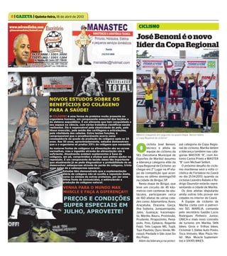 8 | GAZETA | Quinta-feira, 18 de abril de 2013
Ciclismo
O
ciclista José Benoni,
técnico e atleta da
equipe de ciclismo da
SEL (Secretaria Municipal de
Esportes de Marília) assumiu
a liderança categoria elite da
Copa Regional de Ciclismo ao
chegar em 2° Lugar na 4ª eta-
pa da competição que acon-
teceu no último domingo(14)
na cidade de Birigui, SP.
Nesta etapa de Birigui, que
teve um circuito de 45 kilo-
metros com centenas de obs-
táculos, participaram cerca
de 160 atletas de várias cida-
des como, Adamantina, Assis,
Araçatuba, Dracena, Garça,
Ilha Solteira, Junqueirópolis,
Jales, Guaraçai, Iracemapo-
lis, Marília, Bauru, Promissão,
Prudente, Pirapozinho, Pená-
polis, Pres. Epitácio, Regente
Feijó, Três Lagoas MS, Tupã,
Tupi Paulista, Ouro Verde, Mi-
rassol, Piedade e São Jose Do
Rio Preto.
Além da liderança na princi-
pal categoria da Copa Regio-
nal de ciclismo, Marília detém
a liderança também nas cate-
gorias MASTER “A”, com An-
tonio Carlos Prieto e MASTER
“B” com Michael Seifert.
O próximo desafio do ciclis-
mo mariliense será a volta ci-
clística de Fortaleza no Ceará
no dia 21.04.2013, quando os
ciclistas Leandro Rabelo e Ro-
drigo Daunstin estarão repre-
sentando a cidade de Marília.
Os dois atletas disputarão
ainda outras três provas em
cidades no interior do Ceará.
A Equipe de ciclismo de
Marília conta com o patrocí-
nio SEL MARÍLIA, comanda
pelo secretário Gastão Lucio
Rodrigues Pinheiro Junior;
ÚNICA-o mais novo conceito
de turismo em Marília; SKN
bikes; Giros e Trilhas bikes;
Ciclomar 1; Dallas Auto Posto;
Toca Imóveis; Max Plaza Ho-
tel , Max Muscle Suplemen-
tos e SIXXIS BIKES.
JoséBenoniéonovo
líderdaCopaRegional
Mesmo chegando em segundo na quarta etapa Benoni lidera
a Copa Regional de ciclismo”
FOTO/ Divulgação
 
