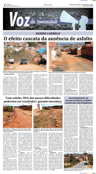 Montes Claros, sábado e domingo, 30 e 31.7.2016
GAZETA NORTE MINEIRA
16 ANOS
gazetanortemineira.com.br
CIANO MAGENTA AMARELO PRETO 
4
CIANO MAGENTA AMARELO PRETO 
Cidade
BAIRRO CARMELO
O efeito cascata da ausência de asfalto
Bairro tem na vizinhança o ginásio Tancredo Neves, mais conhecido como Caldeirão
JÚ� NIOR MENDONÇA
Moradores chegaram a improvisar quebra-molas, de terra e pedras, para diminuir a velocidade dos
carros e, por consequência, o volume da poeira produzida por eles
JÚ� NIOR MENDONÇA
JÚNIOR MENDONÇA
Por menos grave que pos-
sa parecer, a falta de ruas
asfaltadas em determinada
localidade pode causar sérias
dificuldades ao morador. E só
pode avaliar problemas como
esse quem os supera todos os
dias e luta, de verdade, para
que sejam resolvidos. É� o caso
do bairro Carmelo, em Mon-
tes Claros. Parte do bairro,
visitado pela GAZETA nessa
sexta-feira (29) a convite do
morador Júlio Cesar da Silva,
vive, literalmente na pele, os
efeitos da ausência de asfalto.
Situado a aproximada-
mente quatro quilômetros
do Centro da cidade, o bairro
tem como vizinho ilustre o
ginásio Tancredo Neves, ca-
rinhosamente chamado de
Caldeirão. A mega constru-
ção preenche a vista de quem
reside por lá. Mas o simples
trânsito de uma motocicleta
já ofusca o plano: eis que sur-
ge uma nuvem de poeira, da
mais fina possí�vel, para irri-
tar e incomodar. É� assim que
se resume o conví�vio cons-
tante dessa comunidade com
as ruas de terra.
Chega ser arriscado, aos
inexperientes no volante e no
guidão, transitar pela rua La-
goa dos Marrecos, por exem-
plo. Í�ngreme e repleta de pe-
dras de todos os tamanhos, a
rua já foi até palco de quedas.
“Já aconteceu de eu estar de
moto com minha esposa e a
gente cair. Dependendo do
lugar, fica quase impossí�vel
controlar [a moto]”, afirmou
o reclamante Júlio Cesar. O
treco final da rua onde ele
reside conta com uma fina
camada de massa asfáltica.
São no máximo 20 metros,
fruto do investimento parti-
cular de um dos moradores e
que, ironicamente, está dete-
riorado.
São nove ruas na mesma
condição. “Já liguei na prefei-
tura e me pediram pra ligar
na Esurb. Liguei na Esurb,
me transferiram pra um de-
partamento que não identifi-
caram e parou por ai”. Segun-
do Júlio, a falta de recursos
teria sido uma das explica-
ções dadas pelo poder públi-
co. “É� o que mais escutamos
pra tudo que se pede. Já ouvi
também que papéis esta-
riam para aprovação, mas
ninguém explica certinho”.
Para o morador, medidas pa-
liativas seriam bem vindas.
“Poderiam ao menos pensar
numa forma de aliviar a po-
eira”, protestou.
REFLEXOS NA SAÚDE – A
indignação de Júlio é a mes-
ma de uma dona de casa, que
não quis ter o nome revelado
e será identificada pelo codi-
nome ‘Silvia’. Mãe de gêmeos,
de oito anos, ela lamenta o fato
de a situação ser apenas usada
apenas como ‘isca’ em épocas
eleitorais. Mesmo assim, sor-
rindo elaafirmou: “Vamos pen-
sar positivo, porque, do contrá-
rio, o que nos resta é chorar
de desgosto”. Há algumas se-
manas, um dos filhos dela, de
oito anos, passou a apresentar
uma alergia grave, creditada a
poeira. “Além disso, problemas
respiratórios são constantes”,
disse a dona de casa.
“Com asfalto, 90% das nossas dificuldades
poderiam ser resolvidas”, garante moradora
Para diminuir os estragos nos períodos de chuvas, pedras,
entulho e até pneus são usados para que a terra da rua não seja
levada pela enxurrada
Na frente de uma das casas blocos de concretam foram
posicionados e grama foi plantada estrategicamente na entrada
da garagem
Para Silvia, a chegada,
tão esperada, do asfalto ao
bairro poderia acabar com
90% dos problemas dos
moradores. A expectativa,
porém, não é das melho-
res. Além da aproximação
das eleições municipais,
e com isso o impedimen-
to legal para a realização
de determinadas obras, a
solução esbarra no atual
modus operandi dos repre-
sentantes do povo. “Sem-
pre ouvimos uma conversa
diferente da outra e, en-
quanto isso, o transtorno
vai sendo empurrado com
a barriga”.
O surgimento de proble-
mas de saúde em um dos fi-
lhos da dona de casa, causa
nela ainda mais indignação
quando o assunto é aten-
dimento de saúde. “Há um
ano solicitei uma consulta
com dermatologista e, até
então, não obtivemos res-
posta”. A falta de profissio-
nais e a incompatibilida-
de de agenda teriam sido
apresentadas, entre outros
motivos, como explicação
para a negativa. Segundo
ela, o asfaltamento teria
sido prometido na última
campanha eleitoral. “Ele
disse que faria, mas mexeu
com coisa errada, foi preso
e nós ficamos aqui desse
jeito”.
LOTAÇÃO – Além da
qualidade de vida, a per-
sistência de ruas de terra
no bairro, segundo mo-
radores, espanta também
melhores condições no
transporte coletivo. “Quem
precisa muito precisa ca-
minhar um bocado até o
ponto mais próximo e sem
a garantia de horários. É�
contar com a sorte, em ou-
tras palavras”. Três linhas
passam pelas redondezas
do bairro. Como não pode
contar com as lotações, Sil-
va leva os filhos ao colégio,
no bairro Doutor João Al-
ves, de bicicleta. “Pedimos
que nos ajudem com, pelo
menos, uma rua de asfalto.
Assim a lotação vai che-
gar mais perto”, finalizou a
dona de casa.
PROMESSAS – De acor-
do com reclamante Júlio
Cesar, alguns vereadores
da atual legislatura co-
nhecem o problema. Um
deles, inclusive, já teria
organizado diversas reuni-
ões no bairro. “Já fizemos
contato até com alguns
pré-candidatos deste ano,
mas nenhum deles mostrou
interesse em ajudar, pelo
menos não até a publicação
dessa matéria”, ironizou. Jú-
lio reside há pouco menos
de quatro anos no bairro,
mas o terreno onde sua casa
foi construí�da foi adquirido
em 2004, quando já haviam
residências ocupadas. Isso
significa que há habitantes na
área em questão há, no mí�ni-
mo, 12 anos. Na época de sua
mudança para o bairro, Júlio
conta que precisou pagar do
próprio bolso pouco mais de
R$ 1 mil para que a ligação
de esgoto fosse feita. “Foram
mais de 36 metros de canos”,
detalha.
SEGURANÇA – Segundo
moradores, a ocorrência de
crimes não é tão frequente
no Carmelo, como em outros
bairros daquela região. “O que
incomoda mesmo é que ve-
mos poucas viaturas por aqui.
Talvez por conta das ruas hor-
rí�veis de se transitar, quem
sabe”, afirmou um aposen-
tado, que já teria sido ví�tima
de furtos e não quis revelar o
nome. (JM)
Sem iluminação no
acesso ao bairro, assaltos
acontecem com frequência
Um dos caminhos para aces-
sar a região do Carmelo, onde
moradores acionaram a presen-
ça da GAZETA, é a avenida Lago
Três Marias. O detalhe é que
apenas parte dela conta com
postes de iluminação pública.
JoséVelosodaSilvaécomercian-
te e reside entre os bairros Car-
melo e Monte Carmelo. Segundo
ele,ospostesnessetrechoforam
instalados há aproximadamente
um ano, porém não são equi-
pados com hastes e lâmpadas.
“A partir das 19h não é aconse-
lhável circular por aqui. Quem
precisa não tem outro jeito, mas
é perigoso”, disse. Os casos em
questão seriam pequenos, mais
habituais, furtos, principalmen-
te contra mulheres e no perí�odo
da noite. “A única coisa que sa-
bemos com certeza é o empur-
ra-empurra da prefeitura para a
Cemig e vice e versa”.
De acordo com o morador
Júlio Cesar, a falha na ilumina-
ção do local também estaria
entre as promessas feitas aos
moradores. “Em 2014, se não
me engano, circulou a notí�cia de
que a iluminação seria trazida
aténossaregião,masnãoaconte-
ceu, assim como o asfalto”, disse
ele, completando que utiliza o
trecho da avenida diariamente
após as 23h com medo de ser
atacado por bandidos, que se-
riamdeoutrasregiõesdacidade.
“A dificuldade maior é pra quem
não tem condução e precisa vir
caminhando por esse pedaço”.
A situação também já teria sido
informada várias vezes para os
órgãos competentes, sem, con-
tudo, haver respostas. “Conheço
algunsbairrosdeUberlândiaelá,
independente se o bairro é novo
ouantigo,sóautorizammoradias
depois que toda a infraestrutura
é instalada. Não consigo enten-
der porque isso não é feito aqui”,
finalizouJúlio.
MAIS DETALHES – Uma par-
te mais antiga do Carmelo tem
suas ruas asfaltadas. Possivel-
mente por conta disso, a comu-
nidade reclamante conte com
o serviço integral dos Correios,
o que não acontece em outras
regiões da cidade. Um lote, de
grandes proporções, que seria
da prefeitura e fica localizado na
avenida Lago Três Marias, está
tomado por mato. A área estaria
sendo usada por criminosos e
usuários de drogas. O descarte
irregular de lixo, entulhos e até
animais mortos também estaria
sendo feito no terreno, onde há
ainda um campo de futebol im-
provisado. (JM)
Há um ano os postes teriam sido instalados, porém até hoje
lâmpadas não foram colocadas no trecho
JÚ� NIOR MENDONÇA
JÚ� NIOR MENDONÇAJÚ� NIOR MENDONÇA
 