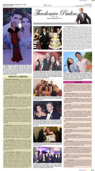 Montes Claros, sábado e domingo, 30 e 31.7.2016
GAZETA NORTE MINEIRA
16 ANOS
gazetanortemineira.com.br
CIANO MAGENTA AMARELO PRETO 
CIANO MAGENTA AMARELO PRETO 
Social 7
O DESTAQUE deste sábado, no painel do casamento de Lucas
e Sterphanie, vai para a maravilhosa Eunice Loyola Pereira,
foi madrinha e é indiscutivelmente, uma das mulheres mais
elegantes do nosso circuito. Inteligente e simpática, ela possui
um charme indescritível desde a época de adolescente quando
eu a convidei para ser uma das minhas glamourosas. Forma com
o empresário e jornalista Edgar Pereira, outro casal de grande
destaque (Foto Virginio Santos)
ESTOU CHEGANDO LÁ: Dizia o mestre Ibrahim Sued: "Es-
tamos chegando". Realmente este jornalista chegou ao JU-
BILEU DE OURO, com um entusiasmo juvenil, como se fosse
aquele jovem que dançava Twist, todos os domingos na BOA-
TE DA PRAÇA de Esportes. Sonhador, sempre atento e vibran-
do com a beleza e o glamour das estrelas de Hollywood. Mal
sabia que de repente, estaria também criando GRANDES ES-
TRELAS EM NOSSA SOCIEDADE. E desde que comecei a escre-
ver, lancei logo na antiga revista MONTES CLAROS EM FOCO,
a famosa LISTA DAS MAIS ELEGANTES, numa época dos anos
dourados, e elas se tornariam mesmo estrelas. E em cada déca-
da as ESTRELAS foram renovando, e mesmo com a mudança do
tempo brilharam cada vez mais. Mas é realmente a possibilidade
de realizar sonhos que torna a vida mais interessante. E vou em
frente, sempre comemorando a VIDA e o glamour, como aconte-
cerá em outubro. Nessa foto o grande momento do ano passado
com o bolo de aniversário, ao lado dos meus queridos Handrey,
Sterphanie e Samantha (Foto Virginio Santos)
FRENTE A FRENTE
PROGRAMAS HISTÓRICOS: A partir de hoje estarei
mostrando no programa ENCONTRO COM THEODOMI-
RO PAULINO, relembrando o CADERNO DE NOTÍ�CIAS,
com entrevistas e acontecimentos com mais de três
décadas. Logo mais, por exemplo, no ESPECIAL, às 13
horas, com reprise domingo meio dia, vocês poderão
ver um programa que este jornalista e Marina Queiroz
entrevistavam o agora prefeito interino Zé Vicente, que
era radialista na época, e muitas novidades. Fiquem li-
gados no CANAL 2 da VOX CONEXÃ� O e canal aberto. UM
VERDADEIRO DOCUMENTO HISTÓ� RICO da nossa TV
MONTES CLAROS...
JANTAR BENEFICENTE: Já se tornou famoso o JAN-
TAR BENEFICENTE DA CASA SANTA BERNADETE, que é
sempre concorrido, e toda sociedade reúne em prol de
uma grande causa, ou seja, ajudar irmãos carentes que
estão com câncer. Portanto dia 26 no grande salão do
"Duca & Nazareth", teremos mais um baile, comanda-
do por excelente banda e jantar finí�ssimo assinado por
Joãozinho Prates e sua equipe. Estarei presente...
O PODER FEMININO: Muito se discute atualmente
sobre a posição e o papel das mulheres na polí�tica. E vá-
rias estão sobressaindo em todo mundo, como estamos
vendo agora a possibilidade de Hillary Clinton se tornar
a primeira mulher a comandar USA. Não para entender
como o folclórico milionário que é Donald Trump ga-
nhar terreno para ser presidente do paí�s mais impor-
tante do mundo. Estou torcendo para que Hillary vença.
Infelizmente aqui no Brasil temos uma presidente que
não soube governar e deixou a turma QUEBRAR O NOS-
SO PAÍ�S...
DROGA MATA: Muito comentado nos meios sociais,
sobre o uso de drogas por pessoas que circulam na noi-
te, muitas vezes totalmente drogados. Se isso for real-
mente verdade, os amigos devem ajudá-lo a conscien-
tizar de que a DROGA MATA. O negócio é mesmo fazer
um tratamento. Não podemos deixar o ví�cio dominar as
pessoas, que precisa mesmo de um tratamento. A VIDA
É� BELA e precisa ser vivida e curtida com muita saúde.
Não podemos esquecer que todo usuário de drogas é
um DOENTE VICIADO e não pode ser marginalizado...
CASA DE SHOWS: O empresário Deko Silveira, que
já comandou aqui em Montes Claros excelentes boates,
me dizia recentemente que junto com um grupo, estará
inaugurando brevemente em MOC uma moderní�ssima
CASA DE SHOWS. Segundo ele, vai trazer famosas atra-
ções, e o projeto já está sendo feito. Uma boa pedida,
que certamente valorizará ainda mais a fervilhante noi-
te montes-clarense...
NÃO SOU LIGADO A PARTIDOS: Em todas as elei-
ções este jornalista é assediado por partidos polí�ticos
para ser CANDIDATO A VEREADOR. Como sempre digo,
minha PRAIA É� OUTRA. Nunca fui filiado a nenhum par-
tido, e acho que para ser polí�tico, a pessoa tem que se
dedicar inteiramente a defesa do municí�pio que repre-
senta. Infelizmente passa ano e continuamos VENDO
MUITOS E MUITOS OPORTUNISTAS que usam os votos
do povo menos esclarecido, para se tornarem VEREA-
DORES, e nada fazem. Nunca votei em partidos, e sim
nos candidatos, que admiro e sei que vão trabalharem
para o progresso da minha querida Montes Claros...
VAP & VIP
DEPOISDETANTAS:operaçõesàprocuradeladrõesaparecem
agora o caso do acidente com o avião que vitimou o candidato à
presidência Eduardo Campos. Antes da Lava Jato o Brasil estava
mesmo podre e por isso mesmo todos nós brasileiros temos que
lutar para que essa operação continue, prendendo os ladrões do
dinheiro do povo...
ROSANGELASILVEIRAembarcandohojeparamerecidasférias
em Buenos Aires e depois Bariloche. Estará no grupo sua irmã Ma-
risa Silveira D'Angelis, com as filhas Juliana e Camilla. Boa viagem!
RICARDO PERES DEMICHELE acaba de ser nomeado pelo
presidente Michel Temer, no cargo de DIRETOR EXECUTIVO DA
AGÊ�NCIA NACIONAL DE ASSISTÊ�NCIA TÉ�CNICA E EXECUTIVA
ANTER. Aplausos...
ALÔ AMIGOS da mesa número 1 da DIRETORIA DO SKEMA
QUENTE. Vamos encontrar logo mais, depois de meio dia, pois
muitos andam desaparecidos, inclusive Manoel Costa, Pepe Dru-
mond, entre outros...
E A COPA: Para ganhar popularidade, Lula aceitou a Copa do
Mundo, que foi massacrada pelos alemães por 7x1. A Fifa ajudou a
abalar a economia com suas abusivas exigências de construir está-
dios por este Brasil a fora. As Olimpí�adas estão aí� movimentando o
paí�s, que está literalmente quebrado e gastando bilhões...
MUITA GENTE da sociedade janaubense, hoje aqui em MOC,
para o casamento do empresário Jerry Bertoli-Ana Cláudia Alvim
Santos...
E VAI SER em Janaúba, no Mês de setembro que WALMIR SAN-
TOS vai casar a filha Anna Paula com Charles Queiroz, daquela ci-
dade. É� claro que estarei presente para prestigiar o grande amigo
neste momento tão importante...
QUEM TAMBÉM deverá aterrissar aqui em MOC hoje para o
casamento é a muito querida decoradora CIBELE BARBOSA, que
é prima da noiva...
LUCIANO E ADANGELS GUEDES inauguraram bela casa no
Condomí�nio Royalle Pirâmide, e estão adorando o local. Breve-
mente estarão ali também em nova casa IVAN E MERCÊ�S PAIXÃ�O
GUEDES...
NESTE DOMINGO vamos marcar encontro no almoço do res-
taurante "Duca Gourmet", que é sempre um prazer encontrar com
muitosemuitosamigos.NomaisJoãozinhoeAdrianaLopesPrates
sempre atenciosos, e o Buffet finí�ssimo e variado...
A BELA CIDADE DE CANNES, na Riviera Francesa, que junto
com Nice, possui as praias mais frequentadas pelos europeus e tu-
ristas de várias partes do mundo, lançou uma MEDIDA NESTE VE-
RÃ�Oeuropeu,ouseja,nenhumbanhistapodelevarBOLSASGRAN-
DES para as praias. A França vive realmente um clima de terror...
E VOLTO a lembrar todos para conferir hoje às 13 horas, e ama-
nhãMEIODIA,umprogramahistóriconaTV,ouseja,CADERNODE
NOTÍ�CIAS nos anos da inauguração...
A SUPER QUERIDA Vanda Gonçalves estará aniversariando
hoje, e AMANHÃ� será a vez da arquiteta Viviane Marques e da
advogada, que reside em Nova Yorque, Isabela Viana Fridman. SE-
GUNDA-FEIRA dos grandes jornalistas Felipe Gabrich e Luiz Ribei-
ro,easemprealinhadaMarí�liaFerranteRebello.Sintam-seabraça-
dos e cumprimentados...
LOGO MAIS na Catedral teremos outra noiva maravilhosa, ou seja,
Ana Claudia Alvim Santos que se tornará senhora do empresário
Jerry Bertoli e serão abençoados pelos papais José Ricardo e
Claudia Alvim Santos e a viúva de Clessio Bertoli Iró Gobbato
Bertoli.Após a cerimônia receberão os cumprimentos nos salões
do Portal de Eventos ( Foto Virginio Santos)
COMO um verdadeiro touro, forte, antenado e sempre presente,
o pecuarista DEZINHO DIAS chega aos seus 86 anos, ainda em
atividades nas suas fazendas. E pelo muito que ele tem feito por
ser um grande líder ruralista, recebeu merecidamente ao lado
da esposa Wanda e do filho João Pedro a MEDALHA DO MÉRITO
RURAL-2016, pela FAEMG. Aplausos...
WANER E MARINILZA Mourão com Dawson e Karla Malveira, Aline
Veloso Martins, Luciene Martins, este jornalista e Isabela Rebelo
(Foto Virginio Santos)
NO TÚNEL DO TEMPO, ou seja, 1995, no meu aniversário, o super
querido amigo Jadir Rodrigues com a esposa Robélia. Ele é outro
aniversariante deste domingo e graças a Deus vem recuperando
bem em sua residência de um terrível acidente automobilístico
(Foto Rilson)
A EMPRESÁRIA Gracielle Noronha Britto, quando recebeu o troféu
e diploma de Personalidades do Ano, das mãos do deputado Gil
Pereira (Fotogenio)
NO CASAMENTO DE STERPHANIE E LUCAS este jornalista
emoldurado pelos amigos Wilson Parrela, Leandro Oliveira,
Altair Moura, Hércules Costa, Ronaldo Mourão, Dawson Malveira
e Paulo César Santiago (Foto Virginio Santos)
 