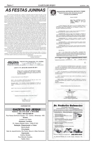 Página 2                                                                     GAZETA DO JEQUI        AGOSTO - 2011



  AS FESTAS JUNINAS
        Este ano deu pra perceber que a cultura no município de Rio do Prado está cada vez mais
decadente. As escolas: Terezinha Porto Fagundes, Clemente Trindade e também o Educandário Dr.
Rufino da Costa Ramos, que na direção e coordenação de pessoas competentes que tentam não deixar
cair estas manifestações culturais morrerem, como quadrilhas, comidas típicas e etc. Estas unidades de
ensino muito têm feito para não deixar cair esta tradição que a cada década vem sendo preservada
apesar de algumas terem sido extintas como: o batuque de Pirrola, o boi de janeiro de Manoel do Bode,
depois Lulu e demais manifestações populares que tanto contribuíram com a cultura.
        Lembro-me que a pouco tempo, ainda se via por toda a cidade fogueiras montadas, ruas enfeitadas
fazendo parecer mesmo “arraiás” nas vésperas das festas juninas, que começa com o santo casamenteiro
e terminam com o santo dos(as) viúvos(as). O ar ficava impregnado com o cheiro de assados, biscoitos
e demais guloseimas, isto faz parte de nossa cultura, que para muitos ignoram que tradição faz parte da
identidade cultural de um povo, e um povo sem identidade cultural não existe. Mas como dizem é
melhor ouvir certas coisas de que não poder ouvi-las, pois me aconteceu. Ouvi um político importante
dizer que o povo de Rio do Prado não tem cultura e deu pra perceber este ano que os comandantes da
cultura “curtura”, deixam muito a desejar. Lembro-me quando as quadrilhas eram puxadas, ou melhor,
dizendo marcadas pelos saudosos Homero de Almeida e José Vieira, levavam dias e até meses ensaiando
os passos da dança, falta agora a participação da Secretaria de Cultura, se é que existe, como alguns
falam, ou tem alguém ocupando o cargo sem competência. Pois como pode, todos no Brasil e até em
alguns países é sabido que as festas juninas são comemoradas com muito quentão, canjica, assados e
o tradicional forró pé-de-serra. Em todo o nordeste terra de Luiz Gonzaga, Rei do Baião, criador do
ritmo. Nós que somos meio nordestinos! Também temos nossa tradição no forró, mas este ano a coisa
ficou invertida, ao invés de ser contratado um sanfoneiro, um zabumbeiro, um pandeirista e mais
alguns instrumentistas do gênero, a festa estava feita, mais os poderosos em pleno dia chave da
tradição, de acender as fogueiras e dançar forró eles trouxeram para animar a festa uma banda que só
tocava axé. Até que o axé é um ritmo muito bonito, brasileiro, mas como diz um dito popular “cada
macaco no seu galho”, cada ritmo musical, tem sua época, o das festas juninas é o forró.
        Já deu pra perceber onde começa a falta de cultura e ele estava certo em dizer que nosso povo
não tem cultura sendo-o o encabeçador da lista. Mas usando as palavras do poeta Saldanha Rolin,
“cultura não se faz entre quatro paredes e nem em frente uma mesa com computador, cultura é feita na
rua com o povo, com o povo participando”.
        É lamentável a gente vendo tantas coisas caírem nas mãos de pessoas erradas, se fizerem o
contrário, e as coisas fossem parar nas mãos certas, tudo funcionava bem e não ficavam os comentários
com fluidos negativos deste ano, até mesmo entre os correligionários.
                                                           Rio do Prado, 14 de julho de 2011.
                                                                 Ronaldo Nascimento




                                        EXPEDIENTE

                    GAZETA DO JEQUI
            Telefone: (33) 3721-2238 e 9972-8066
                     CNPJ: 085-522-086-44
    Rua Nossa Senhora D’ajuda, 110 - Centro - Almenara - MG
                             Diretor
                        Luciano Luz Vieira
                       Assessor Jurídico
             Dr. Heleno Batista Vieira - OAB 87.522
               Redação, Diagramação e Fotos
                           Moura Brasil
                           Circulação
    Vale do Jequitinhonha, Rio Pardo, Mucuri e Belo Horizonte
                           Impressão
                         Gráfica Modelo
                      Rua Marcelo Guedes,
                          Teófilo Otoni
 