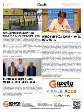 Novembro
2021
2 www.gazetadosantacandida.com.br
O JORNAL QUE TEM O QUE FALAR
O J O R N A L Q U E T E M O Q U E F A L A R
azeta
doSantaCândida
As matérias assinadas não refletem necessariamente a opinião do jornal
Diretor
Adilson da Costa Moreira
CNPJ: 12.698.306/0001­42
Diagramação: Ulysses de Melo
Site: www.gazetadosantacandida.com.br
Empresa
Adilson da Costa Moreira
Endereço: Rua Hilário Moro, 526, Tingui.
Colaborador: José Cândido (In memoriam)
Departamento Comercial
Johana Choinski
Fone: 41 99211­8943
E­mail: contato@gazetadosantacandida.com.br
Tiragem: 5.000 exemplares
O J O R N A L Q U E T E M O Q U E F A L A R
azeta
doSantaCândida
EXPEDIENTE
Sacolão da Família do Santa Cândida irá vender
alguns produtos ao preço de R$ 1,49 o quilo.
O preço normal do quilo dos produtos nos
sacolões da família é de R$ 2,49, mas, haverá
promoção todas as quintas-feiras na unidade e o
preço de alguns alimentos ﬁcará R$ 1 mais
barato.
Estão nessa lista beterraba, cenoura, limão,
batata doce, cebola, pepino, chuchu, abobrinha,
repolho verde e couve ﬂor.
O preço normal do quilo dos produtos nos
sacolões da família é de R$ 2,49, mas, a partir de
amanhã, haverá promoção todas as quintas-
feiras na unidade do Santa Cândida e o preço de
alguns alimentos ﬁcará R$ 1 mais barato. São
produtos que vêm direto do campo para a mesa
do consumidor com muita qualidade.
A promoção faz parte da Quinta-Feira da
Agricultura Familiar, realizada com a Federação
das Cooperativas da Agricultura Familiar e
Economia Solidária do Paraná (Fecafes), com
apoio da Prefeitura.
O Sacolão da Família é aberto a todos os
cidadãos e não é necessário realizar cadastro
para fazer as compras.
Serviço: Sacolão da Família Santa Cândida
Endereço: Avenida Paraná, 4818
Atendimento: de 2° a 6° feira, das 9h às 18h;
sábado, das 8h às 13h
SACOLÃO DO SANTA CÂNDIDAVENDE
PRODUTOS A R$ 1,49 NAS QUINTAS-FEIRAS
Mariângela Galvão, diretora-Geral assistente da
(Organização Mundial da Saúde) para Acesso a
Medicamentos, aﬁrmou que o mundo está
entrando em uma quarta onda de casos de ovid-
19 e que, apesar dos dados atualmente positivos,
o Brasil não pode relaxar no controle da doença.
A mobilização em torno do carnaval é um dos
pontos de preocupação apontados pela diretora.
Mariângela Simão diz que o aumento de casos
em alguns países da Europa tem relação com
populações não-vacinadas.
“ Me preocupa bastante quando vejo no Brasil
que tem discussão sobre a abertura do carnaval.
Isso é realmente uma condição extremamente
propícia para o aumento da transmissão
comunitária. Precisamos planejar já as ações
para 2022”, disse Mariângela Simão na abertura
do Congresso Brasileiro de Epidemiologia.
A diretora da OMS citou o carnaval no Brasil
enquanto analisava quais devem ser as estratégias
globais no atual momento da pandemia. Ela
ressaltou, entre outros pontos, que o momento
exige políticas públicas baseadas em evidências
cientíﬁcas.
Mariângela disse que é preciso apoiar
"reaberturas seguras", com gerenciamento de
risco adaptado a cada contexto local. E foi nesta
avaliação que a diretora fez o alerta sobre sua
preocupação com a folia nas cidades brasileiras.
MUNDO VIVE COMEÇO DA 4° ONDA
DECOVID-19
Diretor do Jornal Gazeta do Santa Cândida e
Marcelo, morador do bairro Santa Cândida
visitam o deputado Federal Luizão Goulard .
Em repasse das demandas dos bairros Santa
Cândida e região, Luizão  acatou e pediu a sua
assessoria maior atenção e concluiu o real
interesse de estar junto a essas comunidades .
ele tem conhecimento de muitas necessidades
locais e regionais. "Estamos numa instância
política mais elevadas mas, nem por isso estas
comunidades não  serão ouvidas e com certeza
atendidas", estamos para toda população
Curitibana e região  metropolitana",  conclui
Luizão. Sabemos como ex- prefeito que teve
mais de 94% de aprovação e a simpatia
assumida como deputado Federal trás a
certeza da renovação no modelo de gestão e no
conhecimento da política de comunidade que
o deputado representa.
DEPUTADO FEDERAL RECEBE
MARCELO E DIRETOR DO JORNAL
O debate sobre a realização do carnaval ocorre
no momento em que o Brasil vê a curva de
casos e mortes em queda, e países da Europa
enfrentam o ressurgimento dos casos. Durante
sua palestra no Congresso Brasileiro de
Epidemiologia, Mariângela Simão aﬁrmou que
é visível a "ressurgência de casos de Covid-19
na Europa".
"Tivemos nas últimas 24 horas mais de 440 mil
novos casos conﬁrmados. E os dados
cumulativos são 255 milhões de casos e 5,1
milhões de óbitos. E é claro que isso reﬂete uma
enorme subnotiﬁcação em vários continentes.
O mundo está entrando em uma quarta onda,
mas as regiões têm tido um comportamento
diferente em relação à pandemia", disse
Mariângela.
Mariângela apontou ainda que a transmissão
permanece concentrada em populações
suscetíveis e onde as medidas sociais e de saúde
são usadas de forma inconsistente.
“Este é um dos fatores determinantes da
ressurgência de casos na Europa. Os surtos que
estão havendo em diferentes países Europeus
são por conta do aparecimento de casos em
pessoas não vacinadas", aﬁrmou Mariângela”.
Foto:DivulgaçãoOMS.
41 99211­8943
ANUNCIE AQUI!
O J O R N A L Q U E T E M O Q U E F A L A R
azeta
doSantaCândida
 