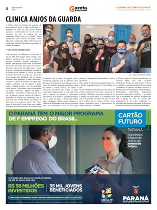 Novembro
2021
4 www.gazetadosantacandida.com.br
O JORNAL QUE TEM O QUE FALAR
O J O R N A L Q U E T E M O Q U E F A L A R
azeta
doSantaCândida
prevenir e diagnosticar precocemente o câncer
de próstata.
São mais de 68 mil homens diagnosticados com
a doença chegando perto de 14 mil mortes ao
ano.
Ter um familiar de primeiro grau com câncer de
próstata aumenta em duas vezes a chance de ter
a doença, 2 familiares aumentam a chance de ter
a doença em cinco vezes e 3 familiares com
câncer de próstata aumentam em mais de onze
vezes a chance de ter a doença. Muitos outros
fatores contribuem para o aparecimento da
doença inclusive a obesidade.
A Clínica Anjos da Guarda especializada em
cuidados Home Care com excelentes
proﬁssionais da área da saúde atende 24 horas
em urgência e emergência através de sua central
(cuidadores de pessoas, auxiliares, técnicos e
proﬁssionais de enfermagem, fonoaudiólogo/a,
ﬁsioterapeuta, nutricionista, Acupuntura,
terapeuta ocupacional e médicos) – de acordo
com a necessidade do paciente. Parabéns por
toda a equipe da Anjo da Guarda pelo
engajamento de seu corpo proﬁssional em
atividades da consciência da saúde do homem e
da mulher nos meses de outubro de novembro.
A Clínica Anjo da Guarda fez palestras de
conscientização sobre a saúde do homem e a
qualidade de vida nos dias atuais. Reuniu
parceiros e colaboradores no dia 24 e 25 de
novembro na sede da empresa da rua
Monsenhor Celso, centro de Curitiba. Foram
Palestrantes: Alan Vinicius Rechetelo, Flávio
Adanoski, coordenador, Felipe André Anastácio
e Kaue que contribuí informando e passando os
recados da empresa.
O QUE É O NOVEMBRO AZUL
Tudo começou em Melbourne, na Austrália. O
ano era 2003. Dois amigos, Travis Garone e Luke
Slattery, tomavam uma cerveja e discutiam
assuntos alcoólicos, quando começaram a
debater sobre bigodes e como eram um elemento
interessante da moda, que estava em desuso e
brincaram sobre como seria legal trazer a moda
de volta. Baseado na campanha de arrecadação
de fundos para combate ao câncer de mama
realizada pela mãe de um amigo em comum dos
jovens amigos, eles decidiram criar sua própria
campanha para promover a saúde masculina e
combater o câncer de próstata. As regras eram
simples: contribuir com dez dólares e deixar
crescer o bigode durante o mês de novembro.
Assim nasceu o Movember (união das palavras
em inglês “mustache”- bigode, em inglês e
“November”- novembro). A ideia deu tão certo
que de algumas poucas dezenas de dólares o
Movember se tornou um movimento que já
arrecadou mais de 900 milhões de dólares e se
disseminou por inúmeros países. Em vários
países, o Movember é mais do que uma simples
campanha de conscientização. Há reuniões entre
os homens com o cultivo de bigodes cheios,
símbolo da campanha, onde são debatidos, além
do câncer de próstata, outras doenças como o
câncer de testículo, depressão masculina, saúde
do homem e outras doenças. No Brasil, o
movimento Novembro Azul surgiu em 2014,
criado pelo Instituto Lado a Lado pela Vida,
com o objetivo de quebrar o preconceito
masculino de ir ao médico e, quando necessário,
fazer o exame de toque. O movimento obteve
ampla divulgação. Vários pontos turísticos e
edifícios são iluminados com cor azul e diversas
ações são promovidas todos os anos para
CLINICA ANJOS DA GUARDA
Foto: GazetadoSantaCândida
 
