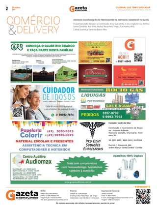 Outubro
2021
2 www.gazetadosantacandida.com.br
O JORNAL QUE TEM O QUE FALAR
O J O R N A L Q U E T E M O Q U E F A L A R
azeta
doSantaCândida
As matérias assinadas não refletem necessariamente a opinião do jornal
Diretor
Adilson da Costa Moreira
CNPJ: 12.698.306/0001­42
Diagramação: Ulysses de Melo
Site: www.gazetadosantacandida.com.br
Empresa
Adilson da Costa Moreira
Endereço: Rua Hilário Moro, 526, Tingui.
Colaborador: José Cândido (In memoriam)
Departamento Comercial
Johana Choinski
Fone: 41 99211­8943
E­mail: contato@gazetadosantacandida.com.br
Tiragem: 5.000 exemplares
COMÉRCIO
&DELIVERY
ANÚNCIO ECONÔMICO PARA PRESTADORES DE SERVIÇOS E COMÉRCIO EM GERAL
A oportunidade de fazer-se conhecido, levar sua oferta, o seu negóciio nos bairros:
Santa Cândida, Boa Vista, Atuba, Bacacheri, Tingui, Cachoeira, Ahú,
Cabral, Juvevê, e parte do Bairro Alto.
O J O R N A L Q U E T E M O Q U E F A L A R
azeta
doSantaCândida
EXPEDIENTE
 
