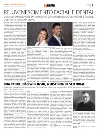 3
Outubro
2021
www.gazetadosantacandida.com.br
O JORNAL QUE TEM O QUE FALAR
O J O R N A L Q U E T E M O Q U E F A L A R
azeta
doSantaCândida
Atualmente muito se fala em harmonização
facial e procedimentos estéticos especíﬁcos para
o rejuvenescimento da face, entretanto o efeito
na autoestima de uma pessoa, quando esses
tratamentos são bem empregados, vai muito
além do que habitualmente imaginamos. Quem
não ﬁcaria feliz em sentir-se bem com a própria
pele, não é mesmo?
Com o passar do tempo às marquinhas e as
ruguinhas, muitas vezes indesejadas, surgem na
face. Podendo trazer além de boas lembranças,
algumas outras apenas desagradáveis. O desejo
de buscar uma melhor versão de nós mesmos
está muito presente em nossa vida. Existem
diversos procedimentos que podem ser
adotados, mas se tratando de marcas de
expressão, a primeira opção é a aplicação de
Botox.
Ganhando popularidade a partir dos anos 2000,
primeiramente entre as celebridades, o método
rapidamente encantou o público em geral,
inclusive o masculino, que busca o
rejuvenescimento de forma rápida e prática. É a
ciência aliada às técnicas de estética, ao nosso
favor. O Botox pode dar um “upgrade” na sua
autoestima!
O famoso Botox que conhecemos hoje em dia,
nada mais é do que o nome da marca com que
esta substância foi registrada nos Estados
Unidos, para que a Toxina Botulínica Tipo A
pudesse ser utilizada na estética. Por isso é tão
comum vermos o nome do produto escrito com
letra maiúscula. Essa toxina é extraída da
bactéria Clostridium botulinium.
O Botox foi criado utilizando a forma puriﬁcada
desta substância, o que permite que seja aplicado
em pequenas doses sem causar absolutamente
nenhum dano à saúde do paciente. O Botox só
deve ser aplicado por um proﬁssional capacitado
e de sua conﬁança. É importante fazer uma
avaliação completa do estado de saúde de cada
paciente e veriﬁcar qual é a quantidade ideal,
indicada pelo proﬁssional, a ser utilizada no
tratamento.
Todo o tratamento deve ser feito com protocolos
rígidos de planejamento, execução e
acompanhamento proﬁssional, a ﬁm de
minimizar os efeitos adversos.
Existem poucas contraindicações para o seu uso,
mas já se sabe pela literatura que o botox não
deve ser realizado em caso de reação alérgica
após uso anterior, gravidez ou infecção no local
que deve ser aplicado. Assim como não deve ser
usada por pessoas que possuam doenças
autoimunes, pois não se sabe ao certo como o
organismo irá reagir.
Muito além da estética, sabemos que o Botox
pode combater também, de maneira muito
exitosa a baixa autoestima. Este mal geralmente
ocasiona outros transtornos de autoconﬁança e
diﬁculdades para realizar as tarefas mais simples
do dia a dia, afetar relacionamentos de modo
geral, seja com amigos, família ou no trabalho. É
muito comum associarmos a baixa autoestima
com as famosas ruguinhas no rosto. Quando
uma pessoa está descontente com a sua
aparência, isso afeta diretamente sua
autoestima.
A toxina botulínica vem como aliada no
processo de amenizar esses difíceis sinais do
tempo, é um tratamento estético minimante
invasivo, realizado em consultas curtas.
A aplicação de toxina é um tratamento não
cirúrgico, simples e prático. Promove um efeito
de pele mais lisa e suaviza as famosas marcas de
expressão dinâmicas (aquelas que aparecem
quando fazemos a famosa cara de "bravo" ou
"espanto"). Além disso, a aplicação do Botox é
bastante popular na estética oral, sendo
indicado para promover um sorriso mais
harmonioso, diminuindo a exposição da
gengiva.
Aqui no coração do Bairro Juvevê, na Rua Bom
Jesus, 82, em Curitiba-PR, a CLÍNICA
PREMIUM CURITIBA, oferece o que há de
melhor em odontologia estética, tratamentos
personalizados e que respeitam as necessidades
e desejos de cada paciente.
Há mais de 18 ano na capital, com uma
estrutura moderna e aconchegante, com
proﬁssionais altamente capacitados, que juntos
são responsáveis por proporcionar saúde bucal e
renovar a estética facial de maneira geral,
elevando sua qualidade de vida e autoestima.
O rejuvenescimento facial e dental quando
empregados em conjunto geram resultados
especiais e únicos, que transformam vidas. A
missão da CLÍNICA PREMIUM CURITIBA é
oferecer uma Odontologia Personalizada, com
atendimentos exclusivos, confortáveis e
humanizados.
Segundo o Dr. Vinícius Dias, cirurgião-dentista
que atua na área de harmonização facial na
Clínica: "O efeito da toxina botulínica começa
após 24 horas da aplicação, sendo que seu
resultado se torna aparente após 3 dias." Com
relação à sua duração, o cirurgião-dentista
garante que isso pode variar bastante de acordo
com a individualidade de cada paciente,
necessitando de uma avaliação previa antes de
se iniciar qualquer procedimento.
De maneira geral a duração dos efeitos é de 4 a
6 meses, segundo estudos mais recentes na
área.
A toxina botulímica é uma excelente opção e
uma segura porta de entrada para conquistar
excelentes resultados estéticos faciais, para
homens ou mulheres.
Cuidados com a pele são um fator importante
para um garantir melhores resultados do
tratamento. A ingestão frequente de água, o uso
de ﬁltro solar, hidratantes e produtos de
cuidados com o rosto são ótimos aliados no
resultado ﬁnal.
Desejando mais informações, procure a
www.premium.curitiba.br, composta por uma
equipe altamente capacitada, equipamentos
novos e de última geração. Pode agendar uma
consulta e tirar as dúvidas, desfrutando de um
ótimo chá ou café, na Rua Bom Jesus, 82 –
esquina com a Avenida João Gualberto, em
frente à Igreja Bom Jesus do Cabral.
Responsável técnica, Dra. Nicolle Duzanowski,
CRO-PR16298.
Nasceu em Alta Silésia em pszczyna,05 de
novembro de 1892, foi missionário
internacional, Polônia, Estados Unidos, Brasil,
Argentina e Paraguai. O seu lema: Ide pelo
mundo e pregai a Boa Nova. Durante a sua vida
pregou 189 missões, sem contar os Retiros às
Religiosas, as Novenas, Tríduos nas paróquias e
solenidades dos Padroeiros e Padroeiras nas
mais diversas localidades. Missionário alegre,
bem-humorado, de palavra fácil e ﬂuente,
poliglota do¬minando: polonês, alemão, inglês e
português; per¬correu as distâncias enormes e
difíceis naqueles tempos idos, a cavalo, de
carroça, trem, vapor etc… levando a todos a
esperança, o conforto, o perdão no sacramento
da Penitência e o alimento sagrado da Palavra de
Deus e da Eucaristia.
Em 1931, no dia 26 de outubro chegou no Brasil
assumindo, a paróquia de Santa Cândida, junto
aos imigrantes poloneses vindos da Silésia.
Dedicou-se com grande zelo e disponibilidade
aos seus ﬁéis, começou apren¬der o português,
deu continuidade e termino as obras da Igreja.
Durante seu paroquiado retomou as anotações
do Livro do Tombo, organizou o cadastro dos
lotes do cemitério, os registros de batismos e
óbitos.
Das Missões fez os relatórios e artigos que
enviava para Polônia, a ﬁm de serem publicados
nos Anais da dupla Família, Skarb Rodziny
(USA), LUD etc. Conhecido por seus artigos e
reportagens que dão uma visão da realidade
daqueles tempos idos. Foi convidado para
redigir a Revista men¬sal, publicada em
Curitiba. “Przyjaciel Rodziny” (Amigo da
Família). Du¬rante três anos tornou-se o redator
chefe da revista popular que tanto bem
proporcionou aos colonos, imigrantes poloneses,
para conservarem a fé e as tradições de sua
pátria.
No decorrer da II Guerra Mundial, Pe.
Wislinski, juntamente com outros coirmãos
empenhou-se na organização da ação caritativa
e social em prol das vítimas da guerra,
colaborando com o Comitê de Socorro às
Vítimas da Polônia e com a Cruz Vermelha
Polonesa da qual foi nomeado seu Presidente.
Dinâmico, criativo e incansável, exerceu as
atividades em Santa Cândida, sua paróquia e em
Curitiba, na Casa Central, onde funcionava a
Redação “LUD”, o Centro Cultural “Oswiata” e o
Comitê de Socor¬ro às Vítimas da Guerra.
RUA PADRE JOÃO WISLINSKI, A HISTÓRIA DE SEU NOME
De 1952 a 1956. Pe. Wislinski foi transferido de
Santa Cândida para a paróquia de Orleans.
como fruto da visita canônica realizada por
Dom Inácio Krause, Delegado do Superior
Geral Pe. William Slattery. Com esta mudança,
o Pe. Wislinski como que rejuvenesceu e
começou novas obras. A primeira foi a nova
Casa paroquial de Orleans, bem arejada e
moderna. Transformou a antiga casa em Salão
Paroquial, para as reuniões e festas. Na Colônia
Dom Pedro II pertencente a paróquia de
Orleans, construiu a nova Capela de Nª Senhora
da Anunciação e logo depois também a Casa do
Padre (atual Casa Paroquial).
Em 1957 nova transferência. Desta vez, para o
Seminário Menor de Araucária, como
Assistente da Casa. Pe. Wislinski por diversas
vezes foi nomeado Conselheiro da Vice-
Província. A pedido do Sr. Arcebispo Dom
Manuel da Silveira d’Elboux e das Irmãs Filhas
da Caridade que trabalha¬vam no Hospital São
Carlos – de Tuberculosos – Pe. Wislinski aceitou
de bom grado prestar os serviços espirituais
como capelão.
Com a debilidade de sua saúde voltou para o
Seminário de Araucária, permanecendo ali até o
ﬁm. A sua morte ocor¬reu no dia 29 de janeiro
de 1961, no Hospital São Vicente de Paulo em
Araucária. Tinha 68 anos de vida e 49 de
vocação. Os seus restos mortais foram
transladados e velados na Matriz de Santa
Cândida “pupila dos seus olhos”, onde ele
exerceu as suas atividades pastorais durante 21
anos. Foi sepultado no Cemitério Paroquial de
Santa Cândida.
Extraido dos registros do Pe. Lourenço
Biernaski
REJUVENESCIMENTO FACIAL E DENTAL
QUANDO EMPREGADOS EM CONJUNTO GERAM RESULTADOS ESPECIAIS E ÚNICOS,
QUE TRANSFORMAM VIDAS
Rua Padre João Wislinski, inicia na av. Paraná até av. Marechal Mascarelhas de Moraes entre os bairros
Santa Cândida e Tingui.
 