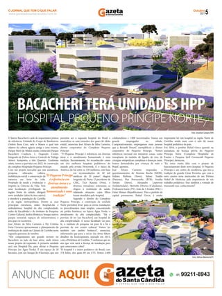 5
Outubro
2021
www.gazetadosantacandida.com.br
O JORNAL QUE TEM O QUE FALAR
O J O R N A L Q U E T E M O Q U E F A L A R
azeta
doSantaCândida
O bairro Bacacheri é sede de importantes pontos
de referência: Unidade do Corpo de Bombeiros;
Ordem Rosa Cruz, nele o Museu o qual tem
objetos da cultura egípcia antiga e uma múmia,
Parque Iberê de Mattos muito conhecido Parque
Bacacheri; Cindacta 2, (Segundo Centro
Integrado de Defesa Aérea e Controle de Tráfego
Aéreo) Aeroporto, e três Quarteis. Conforme
relato, temos a previsão em 2022, de construção
do complexo Hospitalar Pequeno Príncipe.
Com um projeto inovador que une assistência,
pesquisa, educação, cultura,
mobilização social e conservação da
natureza em favor da vida.
Projetado de modo a evidenciar o
respeito às Ciências da Vida. Terá
uma localização privilegiada na
região Norte da cidade, abrigará
nove unidades (além de área nativa)
e atenderá a população de Curitiba
e da região metropolitana. Dentre as suas
principais estruturas, estão: hospital-dia e
ambulatórios; hospital de alta complexidade;
sedes da Faculdades e do Instituto de Pesquisa;
Centro Cultural; Jardim Botânico; bosque nativo;
parque sensorial; espaços de infraestrutura; e
área para os escoteiros.
José Álvaro da Silva Carneiro e Ety Cristina
Forte Carneiro apresentaram o planejamento da
instituição de saúde na Câmara de Curitiba nesta
segunda quinzena de outubro.
“Nós conquistamos um grande terreno no
Bacacheri, ao lado da base aérea, onde temos
nosso projeto de expansão. A primeira unidade
será um Hospital-Dia, para aliviar o Pequeno
Príncipe [no Água Verde]. É um espaço de 20
hectares, com um bosque de 8 hectares, que nos
permitiu ser o segundo hospital do Brasil a
neutralizar as suas emissões dos gases de efeito
estufa”, anunciou José Álvaro da Silva Carneiro,
diretor corporativo do Complexo Pequeno
Príncipe
“O Pequeno Príncipe é referência em diversas
áreas e o atendimento humanizado é uma
tradição. Recentemente, foi reconhecido como
um dos melhores hospitais pediátricos do
mundo pela revista Newsweek. É o único da
América do Sul entre os 150 melhores, com base
em recomendações de 40 mil
médicos de 20 países”, elogiou
Serginho do Posto. O presidente da
CMC, Tico Kuzma (Pros), e
diversos vereadores reiteraram os
elogios à instituição de saúde,
relatando situações cujos ﬁlhos
foram atendidos pelo hospital.
Segundo o diretor do Complexo
Pequeno Príncipe, a construção da unidade
Norte permitirá levar para as novas instalações
os procedimentos mais simples, concentrando
no prédio histórico, no bairro Água Verde, o
atendimento de alta complexidade. “Há a
previsão de ter [no Bacacheri] um hospital de
alta complexidade. A nossa faculdade vai para
lá, o instituto de pesquisa vai para lá e há a
previsão de um centro cultural. Vamos ter
também um jardim botânico”, anunciou,
informando que para o início das obras faltam
detalhes do licenciamento, iniciado em 2013,
com a Prefeitura de Curitiba. “Conﬁamos que no
ano que vem sairá a licença de instalação para
que comecemos a obra”.
“O hospital é o maior pediátrico do Brasil, com
378 leitos, dos quais 68 em UTI. Temos 2.600
colaboradores e 1.000 terceirizados. Somos um
grande empregador na cidade.
Comparativamente, empregamos mais pessoas
que a Renault Nissan”, exempliﬁcou o diretor
corporativo do Pequeno Príncipe. “Somos
referência nacional em inúmeras coisas, como
transplante de medula, de fígado, de rins, de
cirurgias ortopédicas complexas e doenças raras.
Somos demandados por crianças de todo o
Brasil”, apontou.
José Álvaro Carneiro respondeu a
questionamentos de Noemia Rocha (MDB),
Indiara Barbosa (Novo), Sidnei Toaldo
(Patriota), Pier Petruzziello (PTB), Amália
Tortato (Novo), Alexandre Leprevost
(Solidariedade), Herivelto Oliveira (Cidadania),
Professora Josete (PT), João da 5 Irmãos (PSL) e
Osias Moraes (Republicanos). Para o prefeito da
capital paranaense, Rafael Greca, é muito
"O Pequeno Príncipe
é referência em
diversas áreas e o
atendimento
humanizado é uma
tradição"
41 99211­8943
ANUNCIE AQUI!
Foto: Jonathan Campos/AEN
BACACHERITERÁUNIDADESHPP
HOSPITAL PEQUENO PRÍNCIPE NORTE
importante ter um hospital na região Norte de
Curitiba, ainda mais com o selo do maior
hospital pediátrico do país.
Em 2018, o prefeito Rafael Greca quando na
assinatura da licença prévia do Pequeno
Príncipe Norte (Complexo Hospitalar de
Ensino e Pesquisa Juril Carnasciali Pequeno
Príncipe), destacou;
“Eu estou muito feliz com o projeto de
funcionamento deste novo hospital. O Pequeno
Príncipe é um centro de excelência, que traz a
tradição do grande César Pernetta, que com o
soro caseiro seria merecedor de um Prêmio
Nobel de Medicina pela importância de seu
trabalho pediátrico. Traz também a vontade de
transmitir esse conhecimento”.
Foto: Adilson Moreira/GZTS
O J O R N A L Q U E T E M O Q U E F A L A R
azeta
doSantaCândida
 