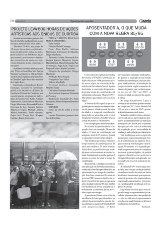 10
ComoiníciodavigênciadaMedida
Provisória nº 676/2015, publicada no
diáriooficialem18/06,passaramava-
ler novas regras na concessão de be-
nefíciosdaPrevidênciaSocial.Apartir
desta data, a concessão da aposenta-
doria por tempo de contribuição está
submetida à chamada “Regra 85/95”.
Masafinaloquemudoucomessanova
regra?
A fórmula 85/95 significa que o se-
guradoprecisaatingirumnúmeromíni-
mo de pontos, obtido a partir da soma
da idade e o tempo de contribuição,
para poder se aposentar com o valor
integraldobenefício.Amulherprecisa
somar 85 pontos e o homem 95.
Umexemploparaentendermelhor:
Se na data da aposentadoria o se-
gurado tiver, por exemplo, 58 anos de
idade e 37 anos de contribuição, ele
atingirá o total de 95 pontos e poderá
se aposentar com provento integral.
Vale lembrar que ainda é exigido o
tempo mínimo de contribuição de 30
anos para mulher e 35 anos homem.
Além disso, os professores que se de-
dicaram exclusivamente ao ensino in-
fantil,fundamentaloumédioganham5
pontos na soma da idade e tempo de
contribuição.
Basicamente,amudançaconsistena
não aplicação da fórmula matemática,
conhecidacomofatorprevidenciário,na
aposentadoria por tempo de contribui-
ção. Este fator criado em 99, ainda no
governo FHC, possui o objetivo de re-
duzir o benefício de quem se aposenta
antesdaidademínima(60anosmulher
e 65 homem) de forma a incentivar o
trabalhador a contribuir para a previ-
dência por mais tempo.
A presidente Dilma vetou o fim da
incidência do fator previdenciário no
cálculo da aposentadoria, mas de for-
maalternativamanteveFórmula85/95
com progressividade. O fator
APOSENTADORIA, O QUE MUDA
COM A NOVA REGRA 85/95
previdenciáriocontinuarásendoaplica-
do quando o segurado possui tempo
mínimo de contribuição, mas não atin-
giu a idade mínima. A introdução da
progressividade implica aumento do
número de pontos, que evoluem a par-
tir do ano de 2017 até 2022. A
progressividadeacontecerádaseguin-
teforma:
Ao longo dos próximos 7 anos, a
pontuaçãoiráaumentargradativamente
até chegar em 2022 com a fórmula 90/
100, ou seja, a partir de 2017 a pontu-
açãomínimaaumenta1ponto.
Segundooatualgoverno,aprogres-
são no cálculo da aposentadoria per-
mite o acompanhamento da transição
demográficanoBrasil,poisoaumento
da expectativa de vida e de sobrevida
da população gera a necessidade de
mudançasnalegislaçãoprevidenciária.
Vale lembrar que a nova regra vale
apenas para a aposentadoria por tem-
po de contribuição na hipótese de re-
querimento de benefício pelo valor in-
tegral. No entanto, se o segurado pre-
tende se aposentar antes de completar
a soma de pontos exigidos, ele poderá
requerer o benefício, mas neste caso a
fator previdenciário será aplicado, im-
portando em possível redução do be-
nefício.
A fórmula 85/95 é uma regra tem-
porária,umavezqueasoluçãodefiniti-
vaaindaestásendodiscutidaemfórum
de debates fomentando por represen-
tantes do governo, dos empregadores,
empregados, aposentados e pensionis-
tas e ainda poderá ser alterada no Con-
gressoNacional.
Importante ressaltar que a nova re-
granãoatingeasaposentadoriasjácon-
cedidas e também não cabe pedido de
revisão do cálculo da aposentadoria
com base na atual fórmula, se já houve
recebimentodobenefício.
Jusbrasil
Arotinanosterminais,pontoseôni-
bus de Curitiba ganharam um pouco
de arte a partir do dia 20 de julho.
Durante 20 dias, um grupo de
15 atores fazem intervenções artís-
ticas em diferentes linhas do trans-
porte coletivo em 600 horas de jo-
gos teatrais, performances inusita-
das, cenas fora de contexto, con-
versas literárias tendo como foco o
encontro.
Aprimeiravivênciaartísticadopro-
jeto "Perca o Ponto Mas Não Perca a
História" aconteceu às 14h no Termi-
naldoCabralseguindopelalinhaSan-
ta Cândida Capão Raso até o terminal
do Capão Raso.
Idealizado e dirigido por Rafael
Camargo, o projeto foi viabilizado
pela Lei de Incentivo à Cultura da
Fundação Cultural de Curitiba e terá
a participação, em grupo ou indivi-
dual, dos atoresAlan Raffo,Adriano
Petermann, Christiane de Macedo,
Diego Marchioro, Fernando Urrutia,
Giovana de Liz, Jussara Batista,
Mauricio Vogue, Marcel Gritten,
Marcel Szimanski, Paulo Marques,
Pagu Leal, Tiago Luz, Wagner
Corrêa e Karin Caríssimi.
PERCA O PONTO, MAS NAO
PERCAAHISTÓRIA
Fichatécnica
Direção:RafaelCamargo
Com: Alan Raffo, Adriano
Petermann, Christiane de Macedo,
DiegoMarchioro,
FernandoUrrutia,GiovanadeLiz,
Jussara Batista, Mauricio Vogue,
MarcelGritten,MarcelSzimanski,Pau-
lo Marques, Pagu Leal, Tiago Luz,
Wagner Corrêa e Karin Caríssimi.
Direção de produção: Diego
Marchioro
Produção: RosaAragón
Fotografia:CayoVieira
Vídeos:AlanRaffo
Designer Gráfico: Leonardo
PimentelDaniel
Oficineiro:FernandoDourado
Assessoria de Imprensa: Fernando
de Proença
Realização: Inusitada CIA, Tanta
Produções, Rumo Empreendimentos
Culturais
SERVIÇO:
Data: de 20 de julho a 10 de
agosto
Locais: Terminais, pontos e ôni-
bus de Curitiba.
PROJETO LEVA 600 HORAS DE AÇÕES
ARTÍSTICAS AOS ÔNIBUS DE CURITIBA
 