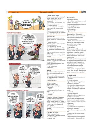 11
Cansado de Ser Traído
Um homem cansado de ser traído pela
mulher tenta se matar, até que o
melhor amigo dele começa a
aconselhá-lo.
- Não faça isso, não vale a pena, você
ainda é jovem pra morrer.
E o homem questiona:
- E o que quer que eu faça? Que eu
mate o sujeito que pegou a minha
mulher?
O amigo coça a cabeça e responde:
- É... pensando bem até que essa ideia
de se matar não é tão ruim.
-o-o-o-o-o-o-o-o-o-o-o-o-o-o-o-o-o-o-o
Sonhando Alto
O marido está dormindo com sua
mulher quando ela começa a sonhar
alto.
- Te amo meu amor!
O marido começa a sorrir e a mulher
continua balbuciando:
- Aai! Aai! Uii! Uii! Devagar!
E o marido só rindo e pensando: "Ela
me ama mesmo, está sonhando comi-
go."
Logo em seguida a mulher se agita no
sonho e grita:
- Cuidado! O corno está chegando! Se
esconda!
-o-o-o-o-o-o-o-o-o-o-o-o-o-o-o-o-o-o-o
Namoradinhas do Joãozinho
A mãe de Joãozinho chega do trabalho
e pergunta ao filho:
- Filho, cadê sua namoradinha, hein?
- Qual delas, mamãe?
- A que está grávida!
- Qual delas?
-o-o-o-o-o-o-o-o-o-o-o-o-o-o-o-o-o-o-o
Doação
-Quando eu vou doar sangue, não sou
que o tiro, é uma enfermeira que o
tira...
- Comprendo Sr. João, mas isto aqui é
um banco de esperma, e funciona de
forma diferente.
- Péssimo serviço!!!
-o-o-o-o-o-o-o-o-o-o-o-o-o-o-o-o-o-o-o
O Novo Relógio
O filho diz para a mãe:
- Mãe, comprei um relógio!
- Que marca?
- As horas.
- Ahaha, engraçadinho. Comprei um
cinto!
- Que marca?
- As costas.
-o-o-o-o-o-o-o-o-o-o-o-o-o-o-o-o-o-o-o
Como Era Antes do Casamento
A esposa estava lavando a louça,
enquanto seu marido tomava uma
cerveja sentado no sofá. De repente o
marido se vira para esposa e pergunta:
- Amor, o que você fazia antes de
casar comigo?
E a mulher, sem pensar duas vezes,
responde:
- Eu vivia!
-o-o-o-o-o-o-o-o-o-o-o-o-o-o-o-o-o-o-o
Lado Bom da Escola
O filho conta para a mãe:
- Mãe, descobri o lado bom da escola.
- E qual é, meu filho?
- O lado de fora
Nota na Prova
Umpaidisseaofilho:
- Se você tirar nota baixa na prova de
amanhã, me esqueça!
No dia seguinte quando ele voltou da
escolaopaiperguntou:
- E aí, como foi na prova?
Ofilhoresponde:
- Quem é você?
-o-o-o-o-o-o-o-o-o-o-o-o-o-o-o-o-o-o-o
Palestra Sobre Matemática
Ummatemáticoestavaacaminhode
uma conferência, quando o seu
motoristacomentou:
- Patrão, já ouvi tantas vezes a sua
palestra que tenho certeza de que
poderia fazê-la no seu lugar.
- Isso é impossível!
- Quer apostar?
E fizeram a aposta!Trocaram de
roupa e, quando chegaram no local da
conferência, o motorista foi para a
tribunaenquantoomatemáticoinsta-
lou-senaúltimafila,comosefosse
seumotorista.
Depois da palestra, começou a sessão
de perguntas, que ele respondeu com
precisão.Nofinal,levantou-seum
sujeito que apresentou uma questão
dificílima.Commuitacalma,ele
respondeu:
- Meu jovem, essa pergunta é tão
fácil... mas, tão fácil... que vou pedir
para o meu motorista responder!
-o-o-o-o-o-o-o-o-o-o-o-o-o-o-o-o-o-o-o
A Mulher Ideal
O professora pergunta para a turma:
-Zequinha?
- Presente professora.
- Quando você crescer que tipo de
mulhervocêprocurará?
-Ah professora, eu quero uma que
seja advogada, assim quando eu
cometer algum delito ela poderá me
ajudar.
-Luizinho?
- Presente professora.
- Quando você crescer que tipo de
mulhervocêprocurará?
-Ah, eu quero me casar com uma
bombeira, assim quando acontecer
algum acidente ela poderá me ajudar.
-Joãozinho?
- Estou aqui!
- Quando você crescer que tipo de
mulhervocêprocurará?
-Ah professora, eu quero uma mulher
Lua.
- Mulher Lua?Ah, entendi, bonita,
brilhante...
- Não professora, eu quero que ela
venha de noite e vá embora de dia.
 