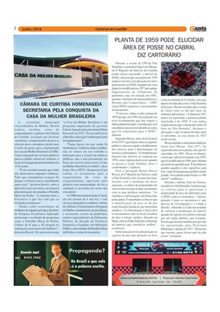 3
A secretária municipal
extraordinária da Mulher, Roseli
Isidoro, recebeu, votos de
congratulações e aplausos da Câmara
de Curitiba. Assinado por diversos
vereadores, o requerimento destaca os
esforços da ex-vereadora, há três anos
à frente da pasta, para a implantação
da Casa da Mulher Brasileira (CMB).
Centro integrado de serviços públicos
para as cidadãs vítimas de violência, o
localseráinauguradopelaprefeituraem
15 de junho.
“É um reconhecimento que todas
nós merecemos enquanto mulheres.
Tudo que conseguimos avançar foi
porque a Câmara esteve caminhando
junto a nós”, declarou Roseli, sobre o
apoio da Casa à secretaria, em especial
pela destinação de emendas à Patrulha
Maria da Penha. “A sintonia entre o
Executivo é que faz com que os
resultados aconteçam.”
“Dados sobre assassinatos de
mulheresdivulgadospeloIpea(Instituto
de Pesquisa Econômica Aplicada)
mostraram o resultado de programas
como a Patrulha Maria da Penha.
Caímos da 4ª para a 18ª posição no
ranking de assassinatos de mulheres”,
destacou Roseli. Ela acrescentou que
CÂMARA DE CURITIBA HOMENAGEIA
SECRETARIA PELA CONQUISTA DA
CASA DA MULHER BRASILEIRA
“a Casa da Mulher Brasileira é um
programa importante do governo
federal, lançado pela presidenta Dilma
Rousseff em 2013. Nossa tarefa foi ir
aBrasíliaedizerqueCuritibaprecisaria
do equipamento”.
“Numa época em que ainda há
intolerânciaeviolênciacontraamulher,
não só vemos em seu trabalho a
dedicação para a criação de políticas
públicas, mas a luta permanente em
busca de recursos para trazer a Casa
da Mulher Brasileira a Curitiba”, disse
Jonny Stica (PDT). Responsável por
coletar as assinaturas para o
requerimento de votos de
congratulações, aprovado pelo
plenário com unanimidade, ele fez a
saudação à secretária em nome dos
vereadores
ACMBfuncionaránobairroCabral,
em um terreno de 4 mil m2, e terá
serviçosintegradosàsmulheresvítimas
deviolência.OlocalreuniráaDelegacia
daMulher,atendimentosdepsicólogos
e assistentes sociais da prefeitura,
núcleos especializados da Defensoria
Pública, do Juizado da Violência
Doméstica e Familiar e do Ministério
Público,umaunidadedaPatrulhaMaria
da Penha e central de transporte.
Durante a sessão da CPI da Vila
Domitila,ocartorárioJorgeLuisMoran,
do 6º Registro de Imóveis de Curitiba
(onde estava registrado o imóvel do
INSS), afirmou que uma planta de 1959
poderia mostrar a localização dos lotes
pertencentes ao INSS. Segundo ele, essa
plantafoimodificadaem1977peloantigo
departamento de Urbanismo da
prefeitura, mas foi retirada em 1981,
quando o Instituto deAposentadorias e
Pensões dos Comerciários – IAPC
(atual INSS) requereu o cancelamento
do documento.
“Com isso, voltou a valer a planta de
1959 até que, em 1994, foi realizado um
novo levantamento que deu origem à
últimaplantadaregião.Acreditoquecom
estaplantasejapossívelidentificaraárea
que foi transferida para o INSS”,
afirmou.
Segundo Moran, antes da lei federal
6.015/1973,quedispõesobreosregistros
públicos,nãoeraexigidoodetalhamento
dos imóveis nem a determinação de
terrenosconfrontantes.“Odetalhamento
rigoroso dos imóveis só começou em
1976,comavigênciadanovalei,quando
se passou a exigir medidas, áreas e
confrontantes”, explicou.
Para o advogado Rafael Bucco
Rossot, do 2º Registro de Imóveis, onde
a Vila Domitila está circunscrita hoje,
mesmo com a mudança de áreas
registrais, os títulos de propriedades de
imóveisdevemestarsempreencadeados
com os atos jurídicos anteriores. “As
medidas e confrontações são fornecidas
pelaspartes.Éimportanteesclarecerque
a identificação da área se dá por
especificações jurídicas, por memoriais
jurídicos. A confrontação é feita sobre
os documentos e não no local.Aanálise
da área é formal, jurídica. Quando há
litígio,cabeaoPoderJudiciáriosolucionar
da maneira que considerar melhor”,
esclareceu.
Sobre uma possível sobreposição no
registro da área que primeiro se dava
PLANTA DE 1959 PODE ELUCIDAR
ÁREA DE POSSE NO CABRAL
DIZ CARTORÁRIO
como localidade de Colombo, mas que
depoisfoiindicadacomoaVilaDomitila
(leia mais), Rossot acredita que a venda
de vários lotes se deu por meio de
contratosparticulares.“Aplantade1927
nunca foi registrada, a primeira planta
registrada é de 1959. E esta indica
simplesmente que o município tinha 26
lotes na Vila Domitila”, declarou o
advogado, o que levantou dúvidas entre
os presentes, se esta planta de 1927
existe ou não.
Rossotrepediuainformaçãodadapor
Jorge Luiz Moran. “Em 1977, foi
registrada uma nova planta, mas que foi
cancelada em 1981. Nessa averbação,
consta que valeria novamente a de 1959,
quefoimodificadaem1994,poisédistinta
emtermodequantificação.Édivididaem
grandes quadras e não especifica cada
lote, o que dá insegurança jurídica muito
grande. Essa planta tenta fechar os 300
milm²”,confirmou.
Durante o debate, Estevão Pereira,
morador daVila Domitila, reclamou que
os critérios para se questionar a
propriedade da área são diferentes para
o INSS e para os moradores. “Apenas
quando é para os moradores é que
precisa de investigação e é citada a
dúvida”, referindo-se à não necessidade
de verificar a localização do imóvel,
quando do registro em cartório realizado
por um órgão público, por exemplo.
Pereira questionou também por que não
foi apresentada, pela Prefeitura
Municipal, a planta de 1927. “Disseram
que trariam, agora dizem que ela não
existe”, reclamou.
8433.7462
 