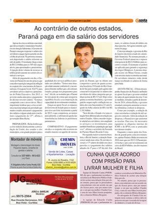 7
Ao contrário de outros estados,
Paraná paga em dia salário dos servidores
Apesardacriseeconômicanacional,
quedeixaestadosemunicípiosbrasilei-
rosemsituaçãofalimentar,oGovernodo
Paranáconseguereajustarosaláriodos
servidoresepagarrigorosamenteemdia
afolhadepessoal.Napróximasemana,
será depositado o salário referente ao
mêsdejunho.Omontantechegaamais
deR$1,6bilhãoparaos305milcargos
ativos,paraaposentadosepensionistas.
A injeção deste volume de recursos se
refletepositivamentenossetoresdoco-
mércioeserviços.
Além do pagamento em dia, o Go-
vernodoParanáfoiumdospoucosque
concedeureposiçãointegraldainflação
noreajustedosvencimentosdofuncio-
nalismo.Oreajustefoide10,67%para
servidoresativoseinativosepensionis-
tas do Poder Executivo. Em 2015, o
governo ainda antecipou o pagamento
do décimo terceiro salário. “Estamos
cumprindo com o nosso dever. Mas é
importante lembrar que a crise econô-
micanacionalatingiutalgravidadeque
muitosestadosatrasaramopagamento
dossaláriosealgunsaindanemconclu-
íram o pagamento do 13º", afirma o
governadorBetoRicha.
PREPARADOS-Richalembraque
a crise reduziu drasticamente a arreca-
dação da União, dos estados e dos
municípios,comgrandeprejuízoparaa
qualidade dos serviços públicos pres-
tadosaoscidadãos."Temosumasitua-
çãorelativamenteconfortável,eincom-
paravelmentemelhorqueadosdemais
estados, porque nos preparamos para
isso”,dizele,aoassinalarqueoParaná
fez um ajuste de contas que assegurou
equilíbrio fiscal e a recomposição da
capacidadedeinvestimentosestaduais.
Graças ao ajuste fiscal, os repasses
doGovernodoEstadoparaosmunicí-
pios teve um forte incremento a partir
de 2015, o que compensou, ao menos
parcialmente, a substancial queda das
transferências federais às prefeituras
paranaenses.
COMPARATIVO - O pagamento
em dia e os reajustes não ocorrem em
estados maiores ou aqueles de mesmo
porte do Paraná, que no último ano
conquistou o posto de quarta econo-
mia brasileira. O Estado do Rio Gran-
dedoSul,porexemplo,peloquintomês
consecutivoiráparcelarossaláriosdos
servidores de várias categorias que ga-
nham acima de R$ 3,5 mil. Hoje como
quinta economia brasileira, o governo
gaúcho sequer repôs a inflação nos sa-
láriosdosseusfuncionários.Ovalorli-
quido da folha salarial do RS é de R$
1,181 bilhão.
“Semdúvida,oEstadoviveumasi-
tuaçãobemdiferenciadaemrelaçãoaos
outros Estados.Além conceder reajus-
tesalarialaosservidores,temampliado
os serviços e os investimentos, para
tambémbeneficiarapopulaçãoqueaqui
vive”, afirma o secretário da Fazenda
do Paraná, Mauro Ricardo Costa.
Na segunda maior economia brasi-
leira,oRiodeJaneiro,asituaçãofinan-
ceiraéaindamaisséria.Osservidosti-
veram o 13º salário dividido em cinco
parcelas e o pagamento dos salários
adiados do 2º para o 10º dia útil. Em
maio, os salários foram divididos em
duasparcelas.Atéagorasomenteapri-
meirafoipaga.
Comessasituação,ogovernodoRio
de Janeiro decretou estado de calami-
dade financeira. Na semana passada, o
Governo Federal anunciou o repasse
emergencialdeR$2,9bilhõesparaso-
correr o estado. O montante só poderá
ser aplicado para garantir a segurança
dos Jogos Olímpicos.Amesma situa-
ção ocorre em Minas Gerais, estado
comterceiramaioreconomianacional.
Os servidores mineiros estão desde
março recebendo os salários de forma
parcelada.
AJUSTEFISCAL–Obomdesem-
penhofinanceirodoParanáéatribuído
ao ajuste fiscal que o governo estadual
fezantesdoagravamentodacrise.Com
asmedidas,tomadasapartirdedezem-
bro de 2014, afirma Richa, o governo
estadual conseguiu aumentar as recei-
tas tributárias e reduzir as despesas.
Como por exemplo, a redução de
cinco secretarias e extinção de mil car-
gos em comissão.Além da redução de
despesas, o Paraná teve que aumentar
as receitas. Para isso, foi necessário
equiparar as alíquotas internas do
ICMS e do IPVA com as praticadas
nos demais estados.
Enquanto a maior parte dos Esta-
dos de grande porte corta investimen-
tos,apenasParanáeBahiainvestemem
2016maisqueem2015.OParanápre-
vê fechar o ano com investimentos de
cerca de R$ 8 bilhões, um dos maiores
doBrasil.
CUNHA QUER ACORDO
COM PRISÃO PARA
LIVRAR MULHER E FILHA
Equipe de Eduardo Cunha (PMDB-
RJ) diz que o parlamentar reconhece a
resistência do Ministério Público Fede-
ral de aceitar uma delação feita por ele;
no entanto, pensa que os procuradores
concordariam com um acordo em que
ele ficasse preso, mas por menos tem-
po -e em que sua mulher, Claudia Cruz,
e uma de suas filhas fossem poupadas,
diz a colunista Mônica Bergamo
A equipe de Eduardo Cunha
(PMDB-RJ) diz que o parlamentar re-
conhece a resistência do Ministério Pú-
blico Federal de aceitar uma delação
feita por ele.
No entanto, pensa que os procura-
dores concordariam com um acordo em
que ele ficasse preso, mas por menos
tempo -e em que sua mulher, Claudia
Cruz, e uma de suas filhas fossem pou-
padas, diz a colunista Mônica Bergamo.
Os advogados de Claudia Cruz en-
tregam nesta semana a defesa dela no
processo em que é acusada de lavagem
de dinheiro e evasão de divisas.
 