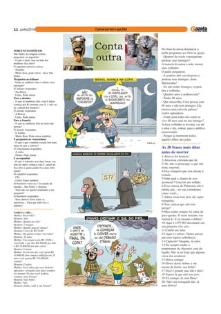 11
PERGUNTAS DIFÍCEIS
São Pedro, na triagem celeste,
perguntou ao argentino:
- O que é mole, mas na mão das
mulheres fica duro?
O argentino pensou e disse:
- Esmalte.
- Muito bem, pode entrar - disse São
Pedro.
Perguntou ao italiano:
- Onde as mulheres têm o cabelo mais
enrolado?
O italiano respondeu:
- Na África.
- Certo. Pode entrar.
Para o alemão:
- O que as mulheres têm, com 6 letras,
começa por B, termina com A, e não sai
da cabeça dos homens?
O alemão respondeu:
- A Beleza.
- Certo. Pode entrar.
Para o francês:
- O que as mulheres têm no meio das
pernas?
O francês respondeu:
- O Joelho.
- Muito Bem. Pode entrar também.
E perguntou ao venezuelano:
- O que é que a mulher casada tem mais
larga do que a solteira?
O venezuelano respondeu:
- A cama.
- Ótimo. Pode entrar.
E ao espanhol:
- O que é redondo, tem duas letras, um
furo no meio, começa com C; quem dá
fica feliz e quem ganha fica mais feliz
ainda?
O espanhol respondeu:
- CD.
- Certo! Entre também.
O brasileiro virou-se e foi saindo de
fininho... São Pedro o chamou:
- Você não vai querer responder a sua
pergunta?
O brasileiro respondeu:
- Sem chance! Errei todas as
anteriores... Para que lado fica o
inferno?
-o-o-o-o-o-o-o-o-o-o-o-o-o-o-o-
Assim é a vida....
Mulher: Você bebe?
Homem: Sim
Mulher: Quanto por dia?
Homem: 3 uísques
Mulher: Quanto paga p/ uísque?
Homem: Cerca de R$ 10,00
Mulher: Há quanto tempo você bebe?
Homem: 20 anos
Mulher: Um uísque custa R$ 10,00 e
você bebe 3 por dia, R$ 900,00 por mês
e R$ 10.800,00 por ano, certo?
Homem: Correto
Mulher: Se em um ano você gasta R$
10.800,00 sem contar a inflação em 20
anos você gastou R$ 216.000,00,
correto?
Homem: Correto
Mulher: Você sabia que esse dinheiro
aplicado e corrigido com juros compos-
tos durante 20 anos você poderia
comprar uma Ferrari?
Homem: Você bebe?
Mulher: Não
Homem: Então, cadê a sua Ferrari?
No final da missa dominical o
padre perguntou aos fiéis na igreja:
- Quantos de vocês conseguiram
perdoar seus inimigos?
A maioria levantou a mão, menos
uma velhinha.
O padre perguntou:
- A senhora não está disposta a
perdoar seus inimigos, dona
Mariazinha?
- Eu não tenho inimigos, respon-
deu a velhinha.
- Quantos anos a senhora tem?
- Tenho 98 anos.
- Que maravilha. Uma pessoa com
98 anos e não tem inimigos. Ela
merece uma salva de palmas!
(todos aplaudem).
- Conte para todos nós como se
vive 98 anos sem ter um inimigo?
A doce velhinha se levanta, vai até
o altar e diz, solene, para o público
emocionado:
- Porque já morreram todos,
aqueles filhos das putas.
-o-o-o-o-o-o-o-o-o-o-o-o-o-o-o-
As 20 frases mais ditas
antes de morrer
1-Atira se for homem!
2-Atravessa correndo que dá.
3-Ah, não se preocupe, o que não
mata, engorda.
4-Fica tranquilo que este alicate é
isolado.
5-Sabe qual a chance de isso
acontecer? Uma em um milhão.
6-Essa camisa do Palmeiras não é
minha não... eu sou corinthiano
como vocês...
7-Adoro essas ruas pois são super
tranquilas.
8-Tem certeza que não tem
perigo?
9-Meu sonho sempre foi saltar de
para-quedas. E neste instante vou
realizá-lo. E eu mesmo o dobrei!
10-Aqui é o PT-965 decolando em
seu primeiro vôo solo.
11-Confie em mim.
12-Aqui é o piloto. Vamos passar
por uma ligeira turbulência.
13-Capacete? Imagina, tá calor.
14-Eu sempre mudei a
temperatura do chuveiro com ele
ligado. Não ia ser hoje que alguma
coisa iria acontecer.
15-Deixa comigo.
16-Desce desse ônibus e me
encara de frente, sua bicha!
17-Você é grande mas não é dois!
18-Vamos lá que não tem erro.
19-Tá comigo, tá com Deus!
20- Não está estragado não, tá
uma delícia!
 