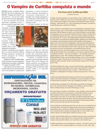 O Vampiro de Curitiba conquista o mundo
          escritor curitibano Dalton        presidente, o escritor brasileiro
          Trevisan é conhecido como         Silviano Santiago, destacando os
                                                                                                  Em busca da Curitiba perdida
          “Vampiro de Curitiba”, por        "incessantes experimentos" do                                         de Dalton Trevisan
três motivos: 1 - por ser este o título     laureado com a língua portuguesa e
de um de seus livros mais importantes;      sua "dedicação ao saber literário sem   Curitiba, que não tem pinheiros, esta Curitiba eu viajo. Curitiba, onde o céu
                                                                                    azul não é azul, Curitiba que viajo. Não a Curitiba para inglês ver, Curitiba me
2 - por sua reclusão. Ele não dá            concessão às distrações da vida
                                                                                    viaja. Curitiba cedo chegam as carrocinhas com as polacas de lenço colorido
entrevistas e raramente é visto; 3 -        pessoal e social".
                                                                                    na cabeça – galiii-nha-óóó-vos – não é a protofonia do Guarani? Um aluno de
pela sua mania de vagar pelas noites           O Prêmio Camões, de 100 mil
                                                                                    avental discursa para a estátua do Tiradentes.
e         madrugadas
curitibanas, incógnito,                                                             Viajo Curitiba dos conquistadores de coco e bengalinha na esquina da Escola
seguindo prostitutas,                                                               Normal; do Jegue, que é o maior pidão e nada não ganha (a mãe aflita suplica
em cujas conversas                                                                  pelo jornal: Não dê dinheiro ao Gigi); com as filas de ônibus, às seis da tarde,
encontra inspiração                                                                 ao crepúsculo você e eu somos dois rufiões de François Villon. Curitiba, não a
para muitos de seus                                                                 da Academia Paranaense de Letras, com seus trezentos milhões de imortais,
contos literários.                                                                  mas a dos bailes no 14, que é a Sociedade Operária Internacional Beneficente
   E o “Vampiro de                                                                  O 14 De Janeiro; das meninas de subúrbio pálidas, pálidas que envelhecem de
Curitiba” acaba de                                                                  pé no balcão, mais gostariam de chupar bala Zequinha e bater palmas ao
conquistar o mundo ao                                                               palhaço Chic-Chic; dos Chás de Engenharia, onde as donzelas aprendem de
receber o Prêmio                                                                    tudo, menos a tomar chá; das normalistas de gravatinha que nos verdes mares
Camões 2012, o mais                                                                 bravios são as naus Santa Maria, Pinta e Nina, viajo que me viaja. Curitiba das
importante da literatura                                                            ruas de barro com mil e uma janeleiras e seus gatinhos brancos de fita
lusófona, concedido nesta segunda-          euros, foi criado em 1989 por           encarnada no pescoço; da zona da Estação em que à noite um povo ergue a
feira ao escritor brasileiro Dalton         Portugal e pelo Brasil para premiar     pedra do túmulo, bebe amor no prostíbulo e se envenena com dor-de-cotovelo;
Trevisan, anunciou o secretário de          autores que contribuam para o           a Curitiba dos cafetões – com seu rei Candinho – e da sociedade secreta dos
Estado português de Cultura,                reconhecimento da língua portuguesa.    Tulipas Negras eu viajo. Não a do Museu Paranaense com o esqueleto do
Francisco José Viegas.                         O prêmio, concedido no ano           Pithecanthropus Erectus, mas do Templo das Musas, com os versos dourados
   Nascido em 1925 em Curitiba, Dalton      passado ao poeta português Manuel       de Pitágoras, desde o Sócrates II até os Sócrates III, IV e V; do expresso de
Jérson Trevisan é um autor enigmático       Antonio Pina, já foi entregue em        Xangai que apita na estação, último trenzinho da Revolução de 30, Curitiba
conhecido por seus relatos, em particular   edições anteriores aos portugueses      que me viaja.
"O vampiro de Curitiba" (1965).             Antônio Lobo Antunes (2007) e José
   A decisão do júri representa "uma        Saramago (1995), ao brasileiro Jorge    Dos bailes familiares de várzea, o mestre-sala interrompe a marchinha se você
escolha radical em favor da literatura      Amado (1994) e ao angolano              dança aconchegado; do pavilhão Carlos Gomes onde será HOJE! só HOJE!
como arte da palavra", explicou seu         Pepetela (1997).                        apresentado o maior drama de todos os tempos – A Ré Misteriosa; dos
                                                                                    varredores na madrugada com longas vassouras de pó que nem os vira-latas
                                                                                    da lua.

                                                                                    Curitiba em passinho floreado de tango que gira nos braços do grande Ney
                                                                                    Traple e das pensões familiares de estudantes, ah! que se incendeie o resto de
                                                                                    Curitiba porque uma pensão é maior que a República de Platão, eu viajo.

                                                                                    Curitiba da briosa bandinha do Tiro Rio Branco que desfila aos domingos na
                                                                                    Rua 15, de volta da Guerra do Paraguai, esta Curitiba ao som da valsinha
                                                                                    Sobre as Ondas do Iapó, do maestro Mossurunga, eu viajo.

                                                                                    Não viajo todas as Curitibas, a de Emiliano, onde o pinheiro é uma taça de luz;
                                                                                    de Alberto de Oliveira do céu azulíssimo; a de Romário Martins em que o
                                                                                    índio caraíba puro bate a matraca, barquilhas duas por um tostão; essa
                                                                                    Curitiba não é a que viajo. Eu sou da outra, do relógio na Praça Osório que
                                                                                    marca implacável seis horas em ponto; dos sinos da igreja dos Polacos, lá vem
                                                                                    o crepúsculo nas asas de um morcego; do bebedouro na pracinha da Ordem,
                                                                                    onde os cavalos de sonho dos piás vão beber água.

                                                                                    Viajo Curitiba das conferências positivistas, eles são onze em Curitiba há treze
                                                                                    no mundo inteiro; do tocador de realejo que não roda a manivela desde que o
                                                                                    macaquinho morreu; dos bravos soldados do fogo que passam chispando no
                                                                                    carro vermelho atrás do incêndio que ninguém não viu, esta Curitiba e a do
                                                                                    cachorro-quente com chope duplo no Buraco do Tatu eu viajo.

                                                                                    Curitiba, aquela do Burro Brabo, um cidadão misterioso morreu nos braços da
                                                                                    Rosicler, quem foi? quem não foi? foi o reizinho do Sião; da Ponte Preta da
                                                                                    estação, a única ponte da cidade, sem rio por baixo, esta Curitiba viajo.

                                                                                    Curitiba sem pinheiro ou céu azul pelo que vosmecê é – província, cárcere, lar
                                                                                    – esta Curitiba, e não a outra para inglês ver, com amor eu viajo, viajo, viajo.
 