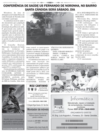 6
Moradores da área de
abrangência da Unidade Básica de
saúde Fernando de Noronha estão
convidados a participar.
A conferência local de saúde é
dos mecanismos que a população
participa do processo de
formulação das políticas de saúde.
É apresentada uma análise da
situação local e geral de saúde da
população, discutidas propostas e
sugestões para os próximos dois
anos que norteará, o planejamento
na gestão da Unidade básica de
saúde e o Conselho Local de Saúde
(CLS).
O Conselho Distrital,
Municipal e Secretaria de Saúde
são as instâncias de
acompanhamento na Execução,
Deliberação e fiscalização, juntos
com os representantes eleitos nesta
Assembleia. O conselho local de
saúde é o organismo colegiado de
caráter deliberativo e permanente
composto por representantes do
governo (25%), profissionais da
saúde(25%) e usuário(50%).
O tema principal da conferência
será: AS DIVERSAS FASES DO
CUIDADOR; ACESSO E
VINCULO DO DEPENDENTE
QUÍMICO, proferida pela
DrªAdriane Wollmann, psicóloga
da SMS de Curitiba. Alem deste
CONFERÊNCIA DE SAÚDE US FERNANDO DE NORONHA, NO BAIRRO
SANTA CÂNDIDA SERÁ SÁBADO, DIA
tema central, os participantes
poderão discutir em grupo e na
plenária os problemas, propostas e
as possíveis soluções na prestação
dos serviços do SISTEMA ÚNICO
DE SAÚDE (SUS).
A Conferência tem início as 13
horas com inscrição dos
representantes dos grupos sociais,
entidades do bairro e representante
dos equipamentos públicos que
farão parte do Conselho Local de
Saúde gestão 2013 a 2015, com
encerramento as 17H30.Confira
Programação.
TEMA CENTRAL: AS
DIVERSAS FASES DO
CUIDADOR: ACESSO E
VÍNCULO DO DEPENDENTE
QUÍMICO
DATA: SÁBADO 08/06/2013
INICIO : 13 HORAS
LOCAL: CAPELA DA
IGREJA NOSSA SRª DE
MONTE CLARO
RUA: JOÃO MEQUETTI, 414
PX A RUA: FERNANDO DE
NORONHA
Palestrante: Dra. Adriane
Wollmann. (Psicóloga S.M.S)
13:00 confirmação das
inscrições dos delegados e
inscrições dos observadores;
13:45 abertura e composição
da mesa;
14:05 leitura e aprovação da
minuta do regimento interno:
14:15 perfil epidemiológico da
UMS;
14:30 teatro guarda municipal;
15:00 palestra principal com
Dra. Adriane Wollmann;
15:30 trabalho em grupo;
16:30 apresentação das
propostas dos grupos;
17:00 apresentação e
composição do novo conselho
local de saúde;
17:15 encerramento
 