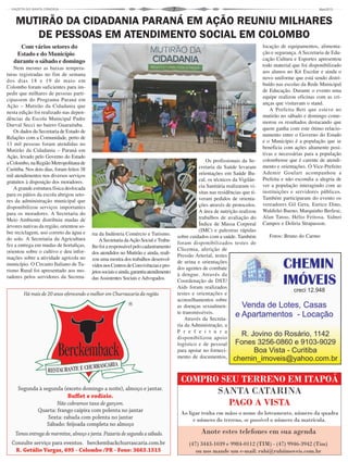 7
Com vários setores do
Estado e do Município
durante o sábado e domingo
Nem mesmo as baixas tempera-
turas registradas no fim de semana
dos dias 18 e 19 de maio em
Colombo foram suficientes para im-
pedir que milhares de pessoas parti-
cipassem do Programa Paraná em
Ação – Mutirão da Cidadania que
nesta edição foi realizado nas depen-
dências da Escola Municipal Padre
Durval Secci no bairro Guaraituba.
Os dados da Secretaria de Estado de
Relações com a Comunidade, perto de
13 mil pessoas foram atendidas no
Mutirão da Cidadania – Paraná em
Ação, levado pelo Governo do Estado
aColombo,naRegiãoMetropolitanade
Curitiba. Nos dois dias, foram feitos 38
mil atendimentos nos diversos serviços
gratuitos à disposição dos moradores.
A grande estrutura física deslocada
para os pátios da escola abrigou seto-
res da administração municipal que
disponibilizou serviços importantes
para os moradores. A Secretaria do
Meio Ambiente distribuiu mudas de
árvores nativas da região, orientou so-
bre reciclagem, uso correto da água e
do solo. A Secretaria da Agricultura
fez a entrega em mudas de hortaliças,
orientou sobre o cultivo e deu infor-
mações sobre a atividade agrícola no
município. O Circuito Italiano de Tu-
rismo Rural foi apresentado aos mo-
radores pelos servidores da Secreta-
MUTIRÃO DA CIDADANIA PARANÁ EM AÇÃO REUNIU MILHARES
DE PESSOAS EM ATENDIMENTO SOCIAL EM COLOMBO
ria da Indústria Comércio e Turismo.
ASecretaria daAção Social e Traba-
lhofoiaresponsávelpelocadastramento
dos atendidos no Mutirão e ainda, reali-
zou uma mostra dos trabalhos desenvol-
vidosnosCentrosdeConvivênciasepro-
jetossociaiseainda,garantiuatendimento
das Assistentes Sociais e Advogados.
Os profissionais da Se-
cretaria da Saúde levaram
orientações em Saúde Bu-
cal, os técnicos da Vigilân-
cia Sanitária realizaram vi-
sitas nas residências que ti-
veram pedidos de orienta-
ções através de protocolos.
A área de nutrição realizou
trabalhos de avaliação do
Índice de Massa Corporal
(IMC) e palestras rápidas
sobre cuidados com a saúde. Também
foram disponibilizados testes de
Clicemia, aferição de
Pressão Arterial, testes
de urina e orientações
dos agentes de combate
à dengue. Através da
Coordenação de DST/
Aids foram realizados
testes e orientações e
aconselhamentos sobre
as doenças sexualmen-
te transmissíveis.
Através da Secreta-
ria da Administração, a
P r e f e i t u r a
disponibilizou apoio
logístico e de pessoal
para apoiar no forneci-
mento de documentos,
locação de equipamentos, alimenta-
ção e segurança. A Secretaria de Edu-
cação Cultura e Esportes apresentou
todo material que foi disponibilizado
aos alunos no Kit Escolar e ainda o
novo uniforme que está sendo distri-
buído nas escolas da Rede Municipal
de Educação. Durante o evento uma
equipe realizou oficinas com as cri-
anças que visitavam o stand.
A Prefeita Beti que esteve no
mutirão no sábado e domingo come-
morou os resultados destacando que
quem ganha com este ótimo relacio-
namento entre o Governo do Estado
e o Município é a população que se
beneficia com ações altamente posi-
tivas e necessárias para a população
colombense que é carente de atendi-
mento e orientações. O Vice-Prefeito
Ademir Goulart acompanhou a
Prefeita e não escondia a alegria de
ver a população interagindo com as
instituições e servidores públicos.
Também participaram do evento os
vereadores Gil Gera, Eurico Dino,
Waldirlei Bueno, Marquinho Berlese,
Alan Tatoo, Hélio Feitosa, Sidnei
Campos e Doliria Strapasson.
Fotos: Bruno do Carmo
 