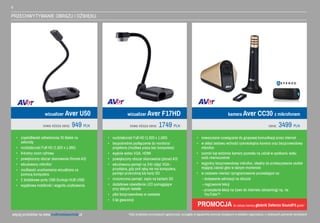 •	 częstotliwość odświeżania 30 klatek na
sekundę
•	 rozdzielczość Full HD (1.920 x 1.080)
•	 8-krotny zoom cyfrowy
•	 powiększony obszar skanowania (format A3)
•	 wbudowany mikrofon
•	 możliwość uruchamiania wizualizera za
pomocą komputera
•	 2 dodatkowe porty USB (funkcja HUB USB)
•	 wyjątkowa mobilność i wygoda użytkowania
•	 rozdzielczość Full HD (1.920 x 1.080)
•	 bezpośrednie podłączenie do monitora/
projektora (możliwa praca bez komputera)
•	 wyjście wideo VGA, HDMI
•	 powiększony obszar skanowania (ponad A3)
•	 wbudowana pamięć na 240 zdjęć XGA -
przydatna, gdy pod ręką nie ma komputera,
pamięci przenośnej lub karty SD
•	 rozszerzona pamięć: zapis na kartach SD
•	 dodatkowe oświetlenie LED pomagające
przy słabym świetle
•	 pilot bezprzewodowy w zestawie
•	 5 lat gwarancji
•	 nowoczesne rozwiązanie do grupowej komunikacji przez internet
•	 w skład zestawu wchodzi szerokokątna kamera oraz bezprzewodowy
mikrofon
•	 szeroki kąt widzenia kamery pozwala na udział w spotkaniu wielu
osób równocześnie
•	 wygodny bezprzewodowy mikrofon, idealny do przekazywania osobie
mającej zabrać głos w danym momencie
•	 w zestawie również oprogramowanie pozwalające na:
- dodawanie adnotacji na obrazie
- nagrywanie lekcji
- przesyłanie lekcji na żywo do internetu (streaming) np. na		
YouTube™
wizualizer Aver U50 wizualizer Aver F17HD kamera Aver CC30 z mikrofonem
nowa niższa cena: 949 PLN nowa niższa cena: 1749 PLN cena: 3499 PLN
PROMOCJA do zakupu kamery głośnik Defenzo SoundFit gratis*
6
PRZECHWYTYWANIE OBRAZU I DŹWIĘKU
więcej produktów na www.multimediawszkole.pl *ilość produktów promocyjnych ograniczona, szczegóły w regulaminie promocji dostępnym w siedzibie organizatora i u wybranych partnerów handlowych
 