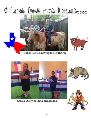 Dallas Settles, having fun in TEXAS
30
Sara & Dusty holding armadillos!
 