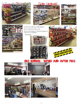 Vic has been redoing our light displays!
Here is what he has done so far..
We are still waiting on 2 Truck-Lite displays to
come in so we can finish.
—Paul Phelps
Store Upgrades
—
5
 