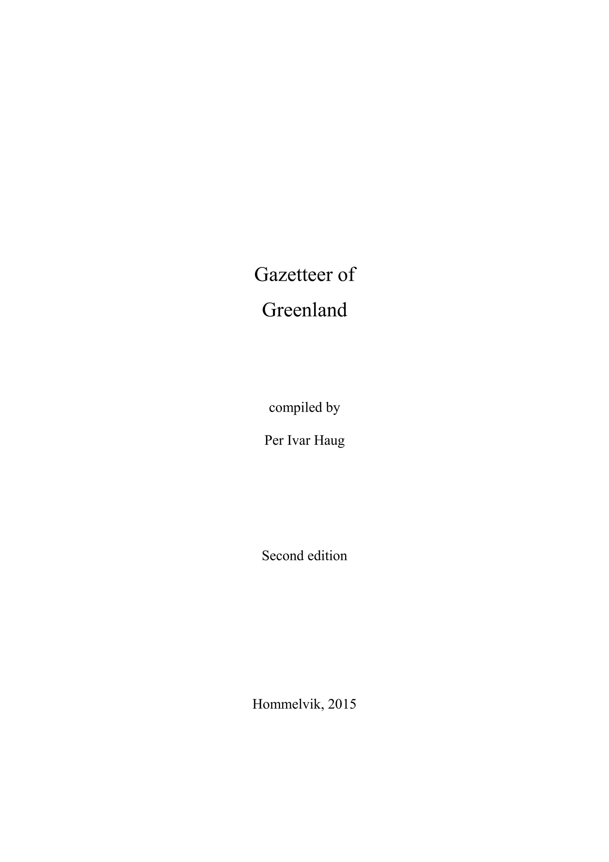 Gazetteer of
Greenland
compiled by
Per Ivar Haug
Second edition
Hommelvik, 2015
 