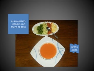BUEN APETITO MADRID 4 DE MAYO DE 2010 BESOS ADITA