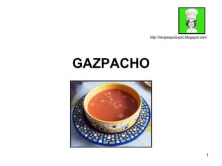 GAZPACHO http://recipespicbypic.blogspot.com 