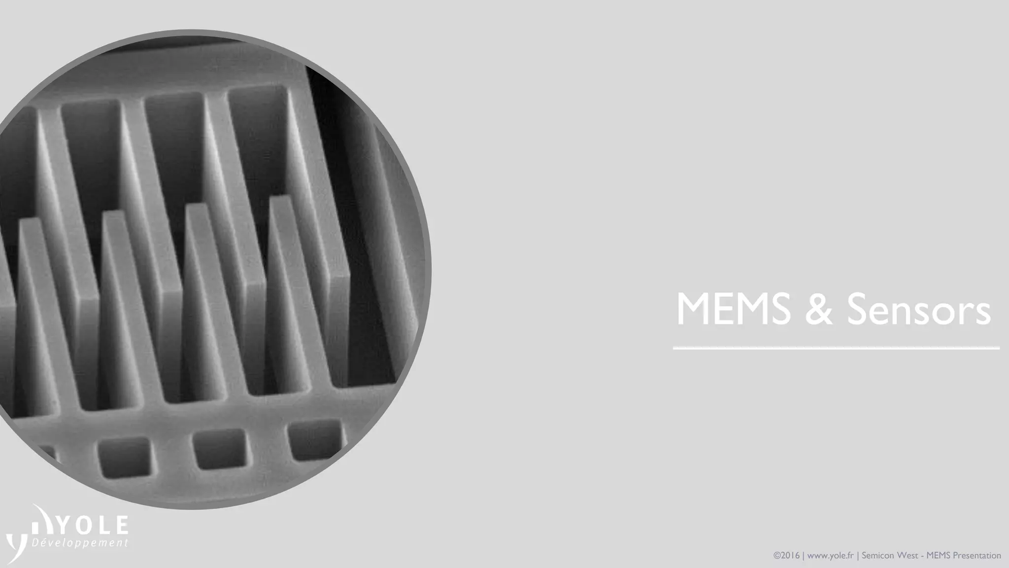 MEMS & Sensors
©2016 | www.yole.fr | Semicon West - MEMS Presentation
 