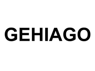 GEHIAGO 