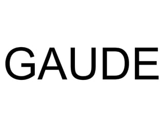GAUDE 