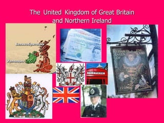 The United Kingdom of Great Britain
and Northern Ireland

 