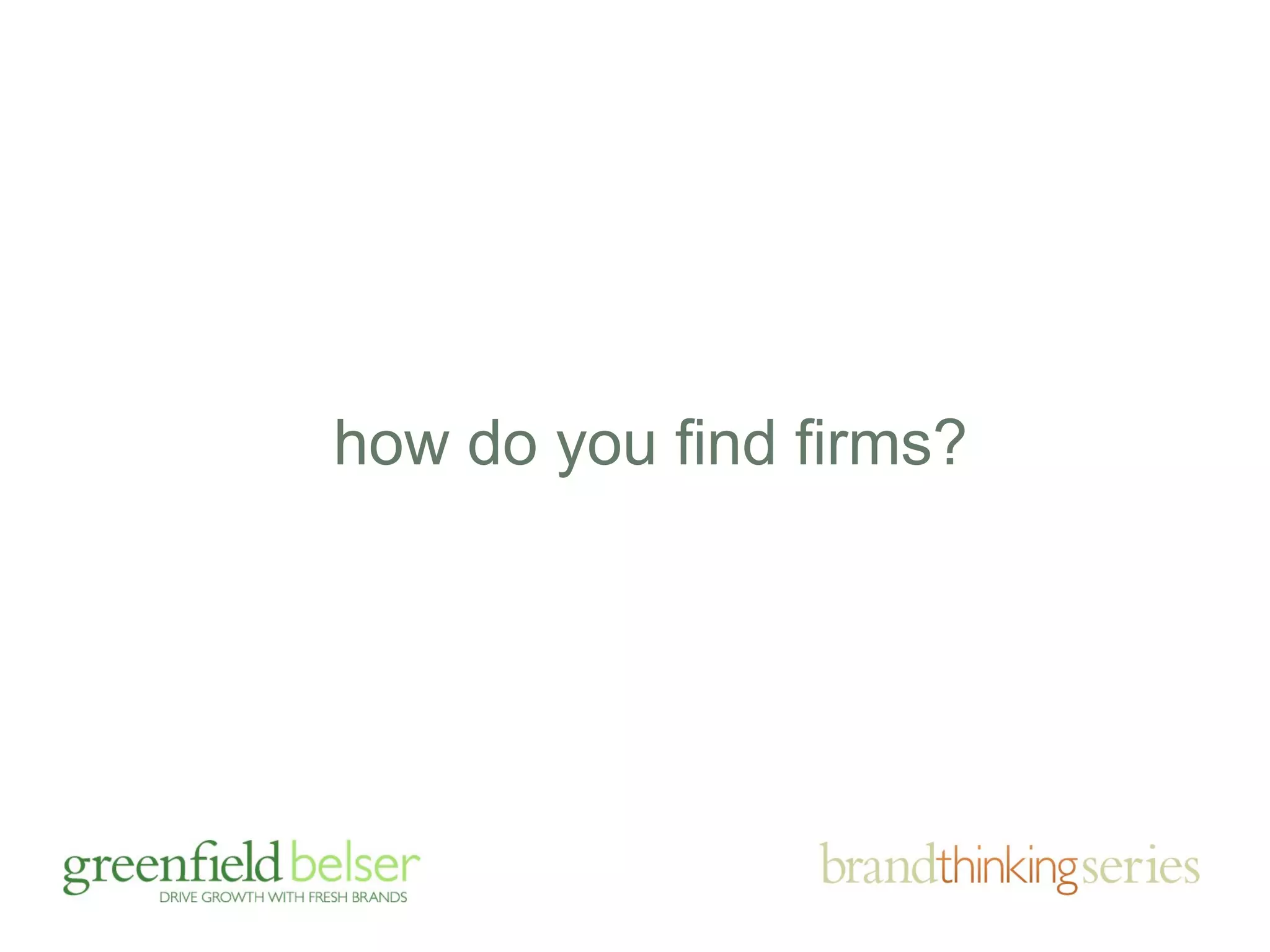 how do you find firms? 
 