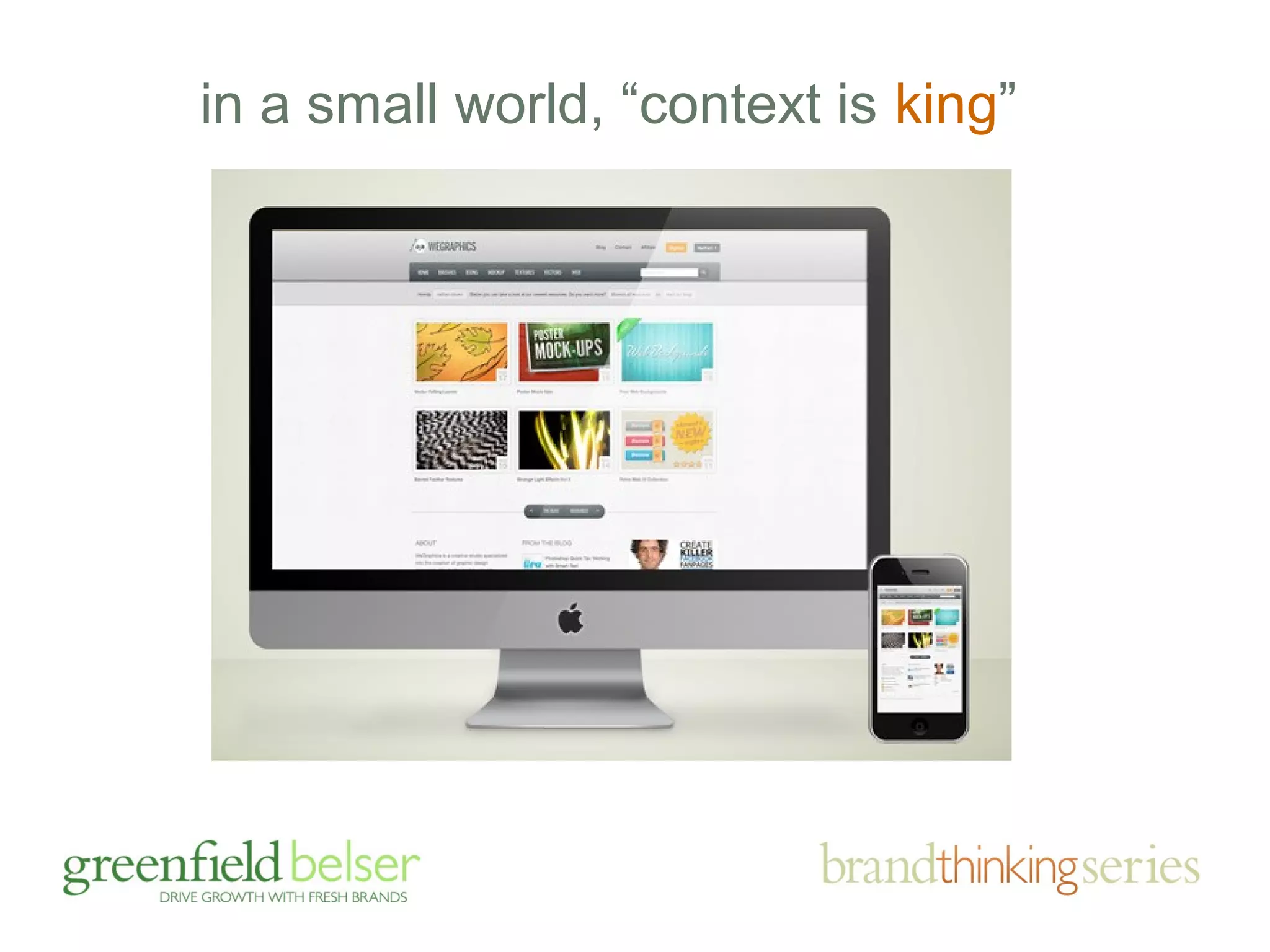 in a small world, “context is king” 
 