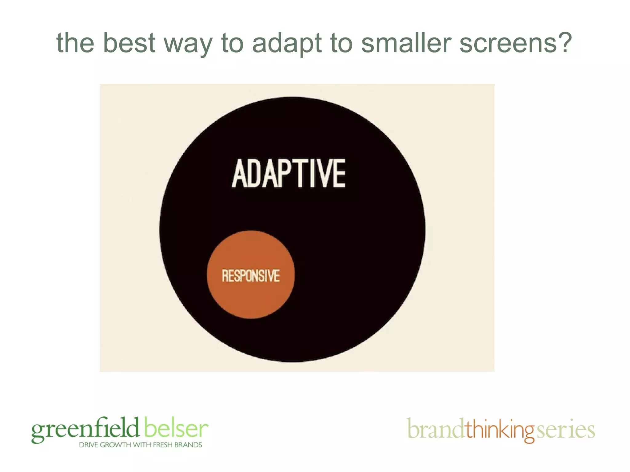 the best way to adapt to smaller screens? 
 
