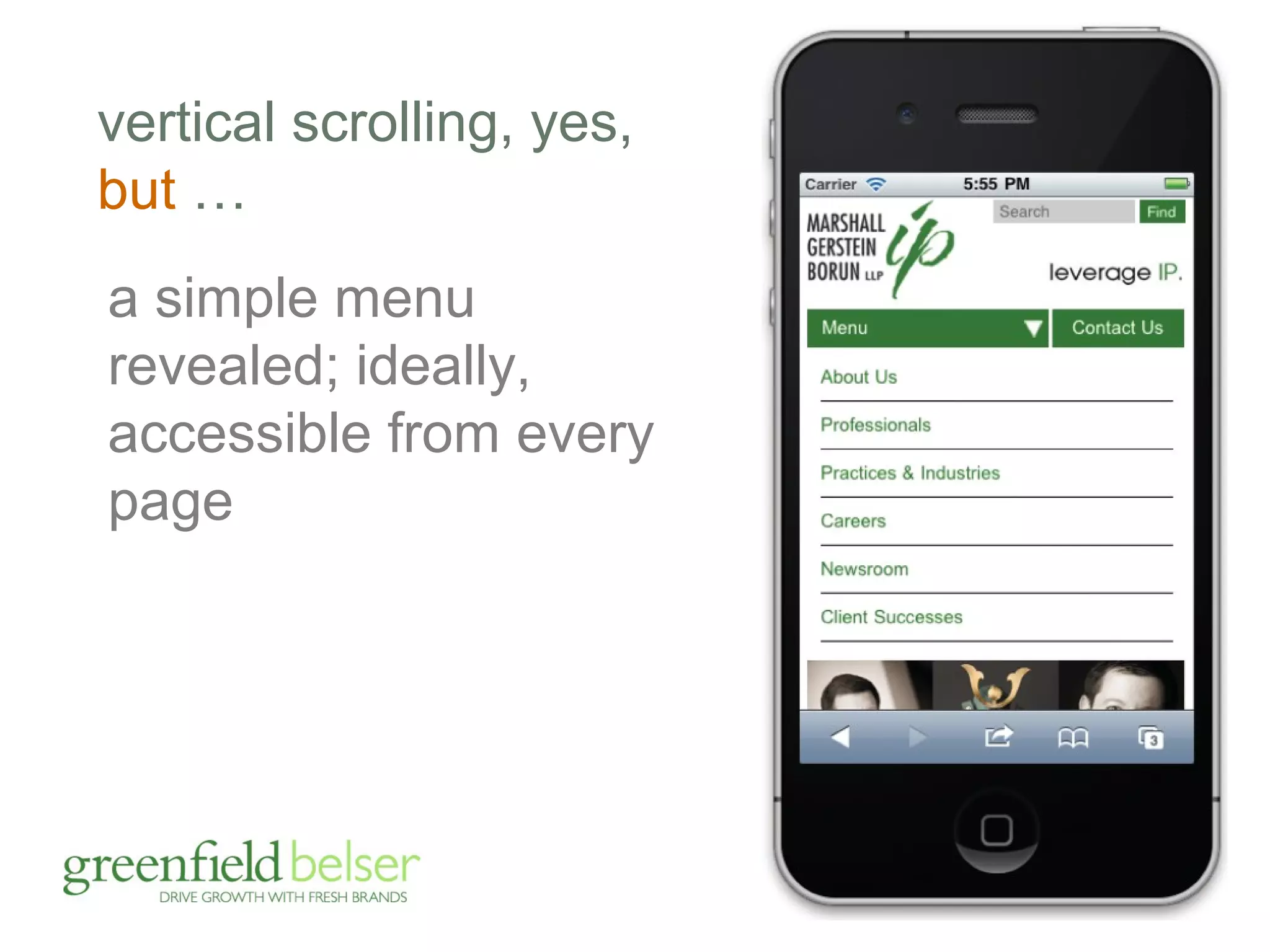 vertical scrolling, yes, 
but … 
a simple menu 
revealed; ideally, 
accessible from every 
page 
 