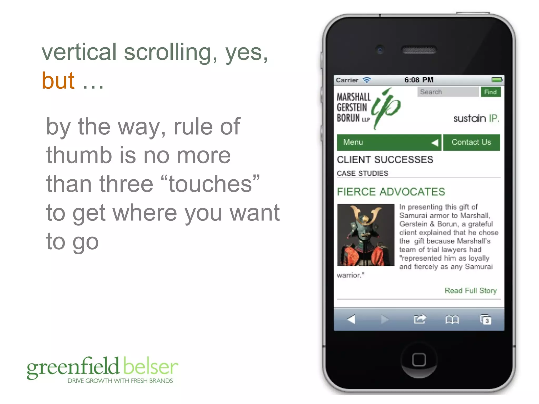 vertical scrolling, yes, 
but … 
by the way, rule of 
thumb is no more 
than three “touches” 
to get where you want 
to go 
 