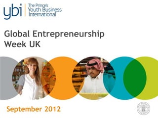 Global Entrepreneurship
Week UK




September 2012
 