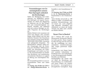 Basdorf / Wandlitz / Zühlsdorf 5
Veranstaltungen von Ge-
meindegliedern unseres
Pfarr-Sprengels anlässlich
des Kirchentages
Neben der Beteiligung und Unter-
stützung von Mitgliedern unseres
Pfarr-Sprengels mit eigenen Essens-
ständen am Abend der Begegnung
am Mittwoch den 24. Mai bringen
sich auch Gemeindemitglieder aus
Basdorf, Wandlitz und Zühlsdorf
auch mit weiteren Beiträgen ins offi-
zielle Programm des Kirchentages
ein.
Mathis Oberhof wird zusammen mit
seiner Frau Margot, dem syrischen
Sänger Walid Habash und mit dem
jüdischen Pianisten Ittai Rosenbaum
eine szenische Lesung seines Buches:
"REFUGEES WELCOME- Geschichte
einer gelingenden Integration - Ein
Mutmachbuch" anbieten. Dabei wer-
den Textpassagen über die Entste-
hung der Wandlitzer Willkommens-
kultur sich abwechseln mit Video-
Einspielungen und Liedern aus Syri-
en. Die Zusammenarbeit von christli-
chen Rezitatoren und muslimischen
und jüdischen Musikern ist zugleich
ein Beitrag zum interreligiösen Dia-
log.
Die Veranstaltung findet an zwei un-
terschiedlichen Orten und Zeiten
statt:
Am Freitag, dem 26.Mai um 11:00 in
der Philipp-Melanchton-Kirche in
Neukölln in der Kranoldstrasse 16
und
Am Samstag. dem 27.Mai um 20:00
in der St. Bartolomäus-Kirche in
Friedrichshain in der Friedenstras-
se 1.
"Zwei Kirchen mit jeweils ca. 300
Plätzen zu füllen, ist natürlich eine
sportliche Herausforderung, und
wir freuen uns, wenn möglichst
viele Basdorfer, Wandlitzer und
Zühlsdorfer an einem der beiden
Termine mit dabei sind", schreibt
uns Mathis Oberhof .
Neuer Chor in Basdorf
Am 7. Februar 2017 wurde der
Ökumenische Kirchenchor Basdorf
ins Leben gerufen. Dieses Angebot
ist offen für Jung und Alt sowie für
alle, die unabhängig von unter-
schiedlichen Glaubensrichtungen
oder -fragen gemeinsam singen
möchten.
Gelegenheiten zum Singen bieten
sich zunächst insbesondere an
kirchlichen Fest- und Gedenktagen
in den Kirchengemeinden Basdorf,
Wandlitz und Zühlsdorf.
Hauptaufgaben des Chores sind
vor allem die Bewahrung und
Neuerarbeitung von traditionellen
und neuen Liedern aus unseren
kirchlichen Gesangbüchern
(Evangelisches Gesangbuch, Singt
 