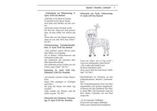 Basdorf / Wandlitz / Zühlsdorf 7
Gottesdienst am Palmsonntag, 9.
April, 10.00 Uhr, Basdorf
„Seht hin, er ist allein im Garten.
Er fürchtet sich in dieser Nacht,
weil Qual und Sterben auf ihn war-
ten
und keiner seiner Freunde wacht.
Du hast die Angst auf dich genom-
men, du hast erlebt, wie schwer das
ist.
Wenn über uns die Ängste kommen,
dann sei uns nah, Herr Jesu Christ.“
EG 95.1
Gründonnerstag, Tischabendmahls-
feier, 13. April, 18.00 Uhr, Basdorf
„Nun gehören unsere Herzen ganz
dem Mann von Golgatha,
der in bittern Todesschmerzen das
Geheimnis Gottes sah,
das Geheimnis des Gerichtes über
aller Menschen Schuld,
das Geheimnis neuen Lichtes aus des
Vaters ewger Huld.“ EG 93.1
Karfreitag, 14. April, 10.00 Uhr,
Zühlsdorf, 15.00 Uhr, Wandlitz
„Im Gestein verloren Gottes Samen-
korn,
unser Herr gefangen in Gestrüpp
und Dorn –
hin ging die Nacht, der dritte Tag
erschien:
Liebe wächst wie Weizen, und ihr
Halm ist grün.“ EG 98.3
Osternacht mit Osterfeuer, Karsams-
tag, 15. April, 21.00 Uhr, Wandlitz
Osternacht mit Taufe, Ostersonntag,
16. April, 6.00 Uhr, Basdorf
Lasst uns sehen, wie es Tag wird! –
Lasst uns miteinander Taufe feiern!
„Wir wollen alle fröhlich sein
In dieser österlichen Zeit;
denn unser Heil hat Gott bereit. Halle-
luja!“ EG 100.1
Osterfrühstück im Anschluss an den
Frühgottesdienst, Basdorf, Gemeinde-
haus
Das Vorbereitungsteam freut sich über
angemeldete und spontan mitgebrach-
te Speisen für das Frühstück! Das Mot-
to lautet BBG: Die Gemeinde sorgt für
Brot, Butter, Getränke, für den Rest
sorgen Sie.
„Er ist erstanden, Halleluja!
Freut euch und singet, Halleluja!
Denn unser Heiland hat triumphiert,
 