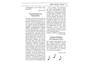 Basdorf / Wandlitz / Zühlsdorf 9
meindeglieder sind herzlich dazu
eingeladen.
Christiane Ziller
Literaturabend zur
Reformation
Der erste von fünf Literaturabenden
zur Reformation hatte am 08.03. vier
Besucher. Thematisch ging es in ers-
ter Linie um die mystischen Wurzeln
von Luthers Gnaden-und Rechtferti-
gungslehre, um deren Ursprünge im
gelebten mittelalterlichen Glauben
bereits in den 400 Jahren vor Luther.
Am Ende der Diskussion hatten wir
ein klares Bild der unterschiedlichen
geschichtlichen Situation jeweils
nördlich und südlich der Alpen zur
Zeit der Reformation und davor. Wir
haben gelernt, dass es schon im 14.
Jahrhundert Predigten auf deutsch
gab, und dass vor Luther bereits
mindestens 14 Bibelübersetzungen in
dialektalem Deutsch existierten.
Auch konnten wir die Nachwirkun-
gen der Konzile in Konstanz und Ba-
sel im 15. Jahrhundert in ihrer Nach-
wirkung in die Reformation hinein
am Ende des Abends besser nach-
vollziehen. Auch die Herkunft der
Lutherrose mit dem Herzen, und der
Zusammenhang zur aktuellen Jah-
reslosung - "Gott spricht: Ich schenke
euch ein neues Herz und lege einen
neuen Geist in euch" (Hesekiel 36,26)
- wurde deutlich. Die Beteiligten
des ersten Literaturabends waren
sich einig, dass durch ihn wichtige
Aspekte des Hintergrundwissens
zur Reformation fruchtbar vertieft
wurden. Wir freuen uns auf die
weiteren Abende. Der nächste Ter-
min ist Mi. 26.04, 19.00 Uhr im Ge-
meindehaus Basdorf. Es wird the-
matisch um Luther und die Juden
und die Nachwirkungen seiner ent-
sprechenden Schriften gehen. Nähe-
re Informationen auf der neuen
Homepage unserer Gemeinden
"www.kirche-wandlitz.info/
angebote/diskussion.html" oder bei
Lutz Hausmann direkt:
redaktion.web@kirch-wandlitz.info
Lutz Hausmann
Kantorei Wandlitz
im Goldenen Löwen
Die Kantorei singt gemeinsam mit
den anderen Wandlitzer Chören
beim Benefizkonzert im Goldenen
Löwen am 8. April ab 14 Uhr. Nä-
heres hierzu erfahren Sie auch auf
der Internet-Seite der Kantorei
www.kantorei-wandlitz.de
`
Katharina Tarján
 