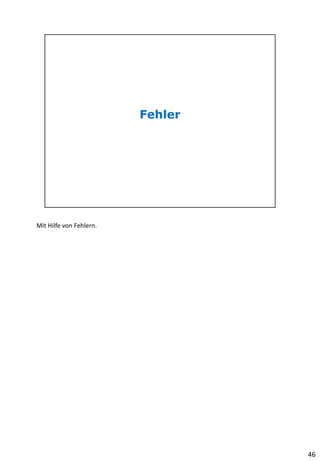 Mit Hilfe von Fehlern.
46
 
